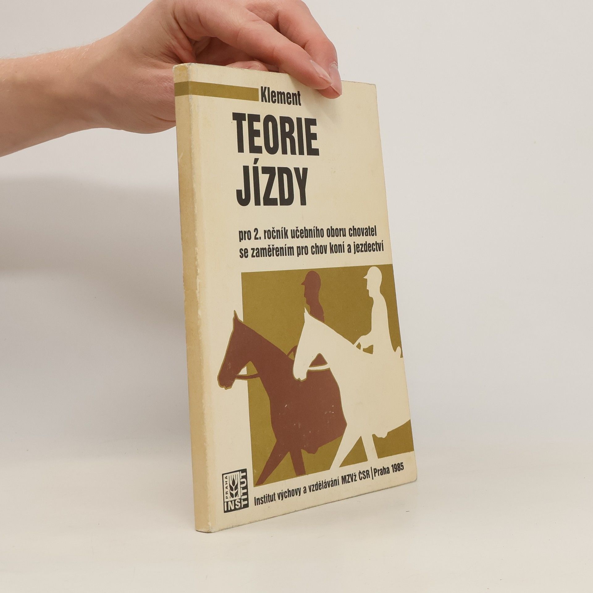 Josef Klement Teorie jízdy. Pro 2. ročník učebního oboru chovatel se zaměřením pro chov koní a jezdectví
