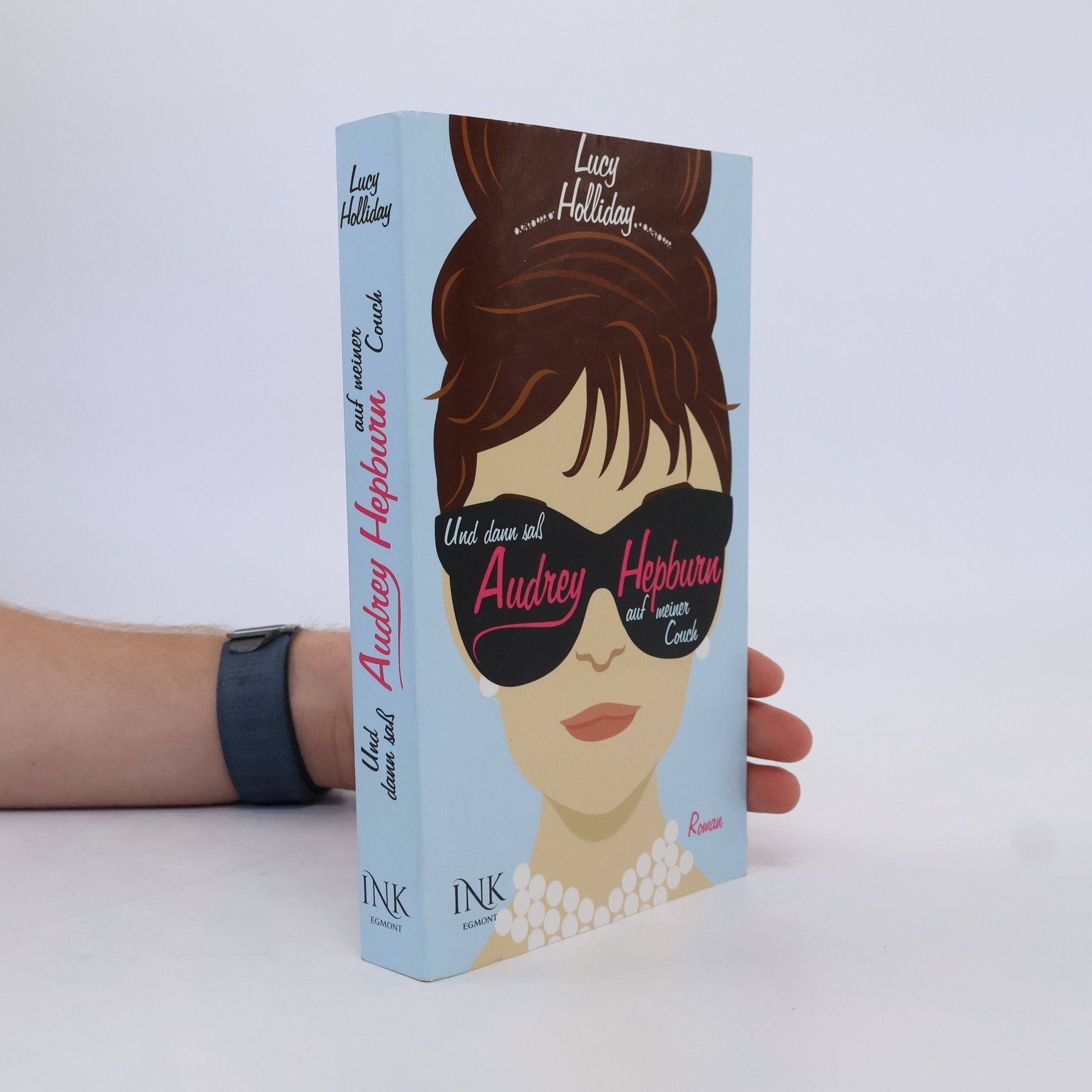 Lucy Holliday Und dann saß Audrey Hepburn auf meiner Couch
