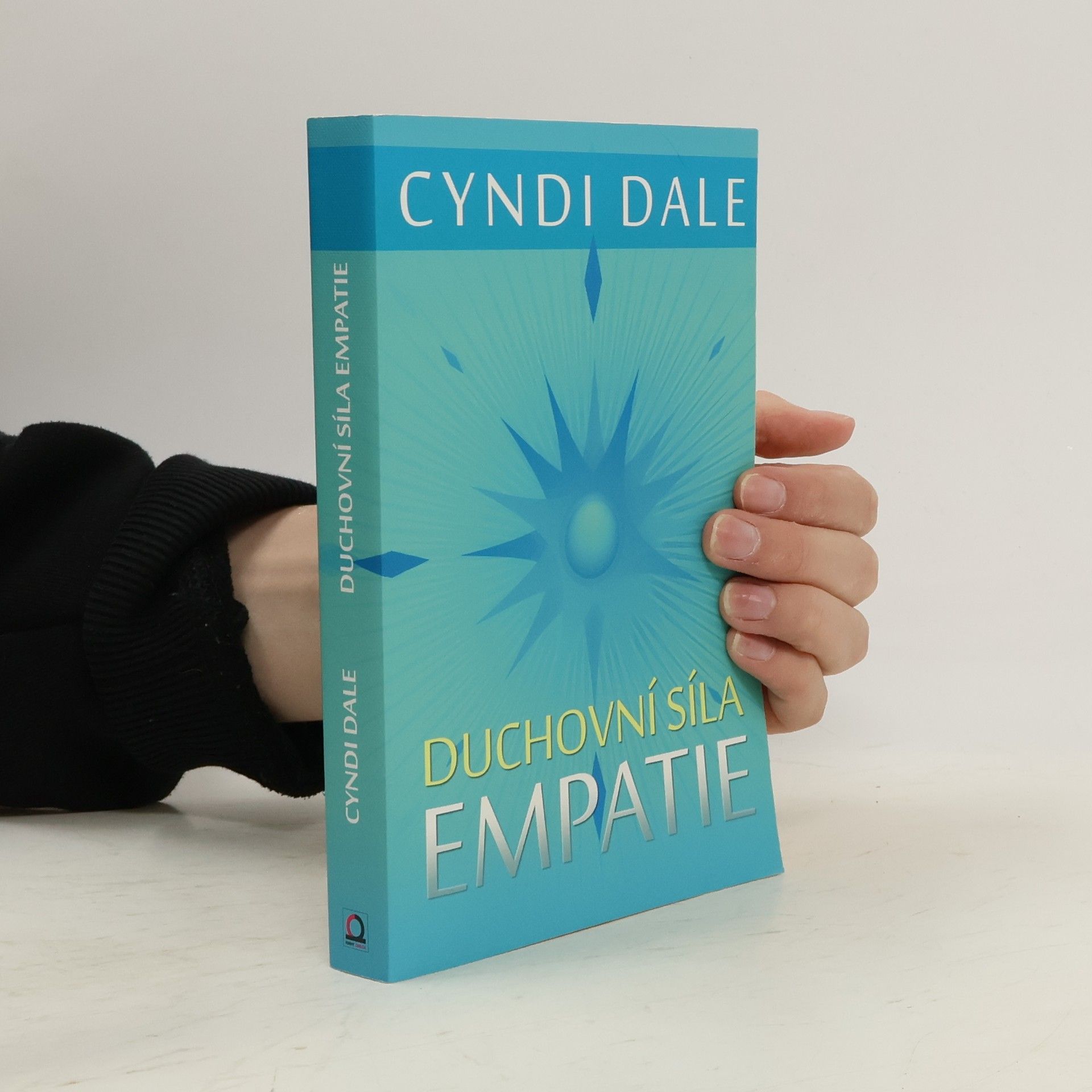 Cyndi Dale Duchovní síla empatie: Rozvíjejte své intuitivní dary k soucitnému propojení