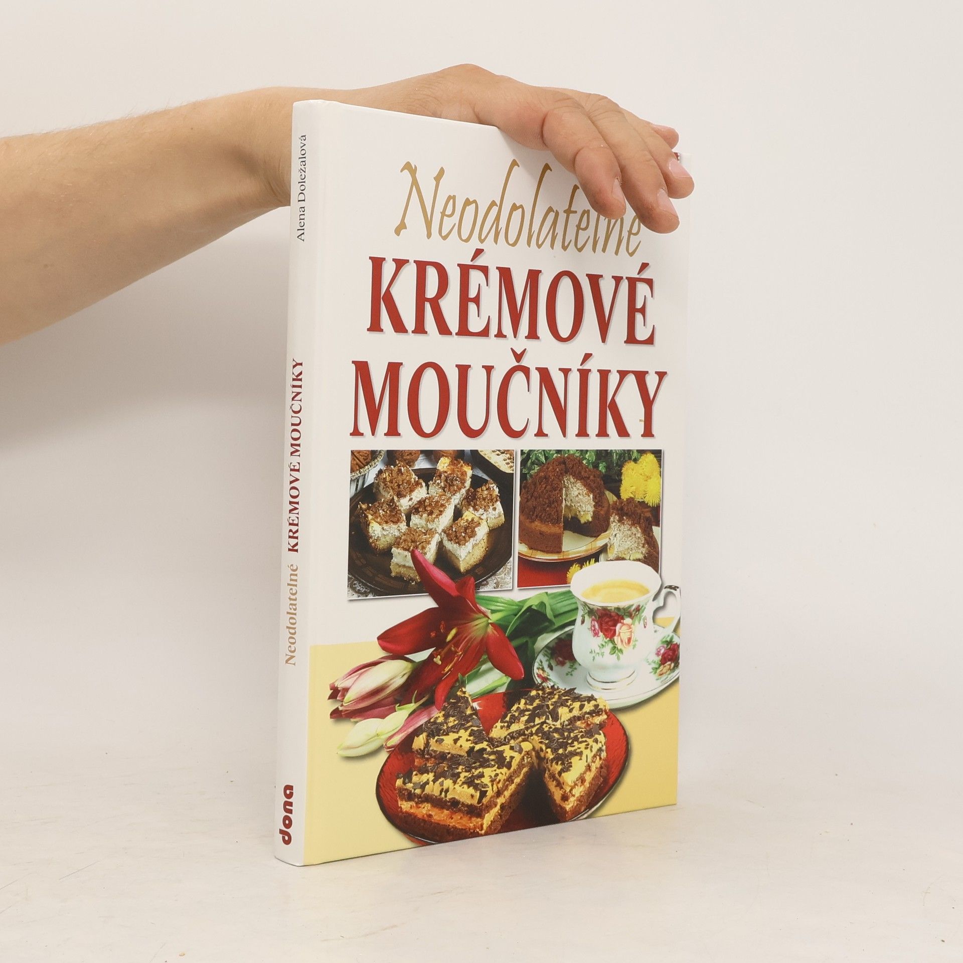 Alena Doležalová Neodolatelné krémové moučníky