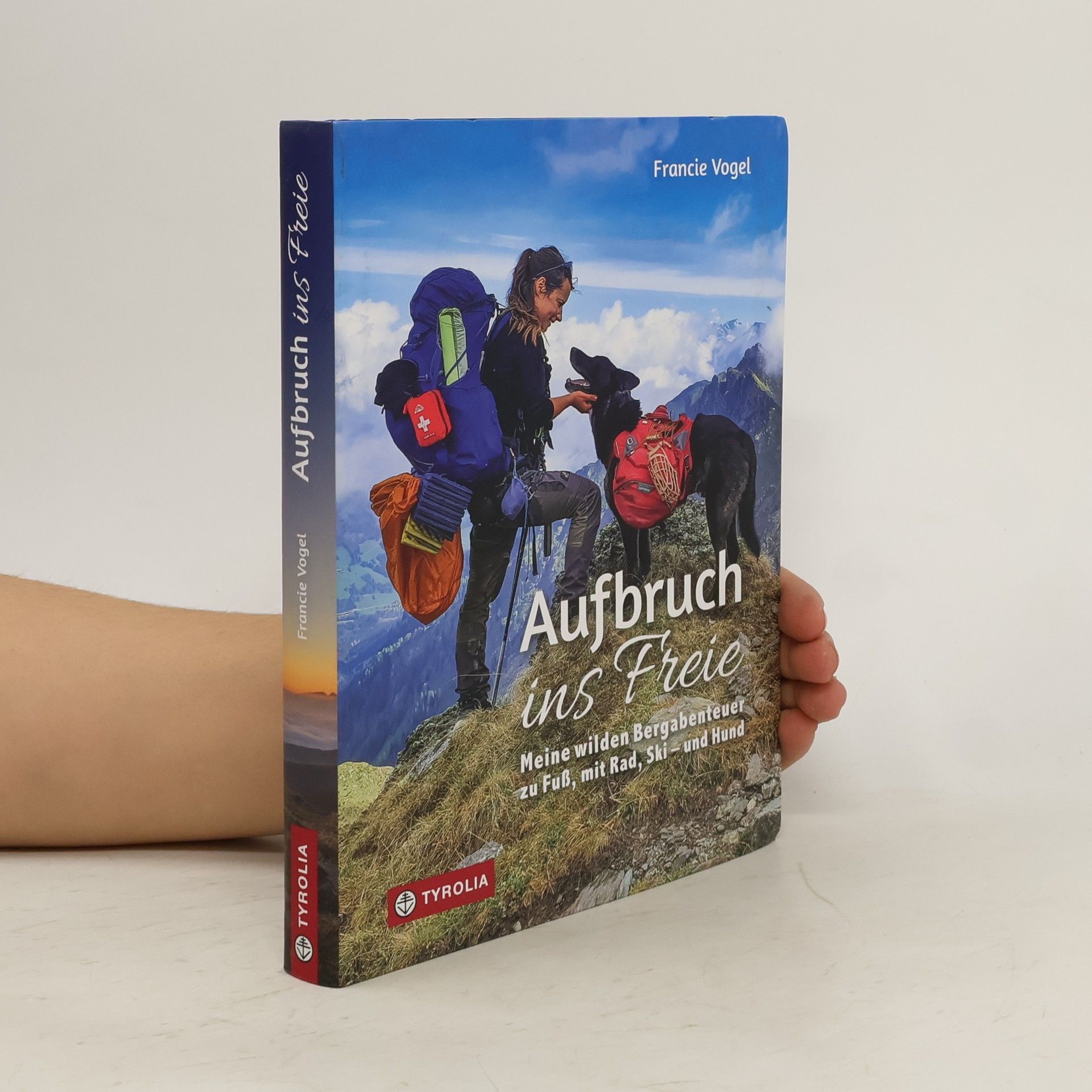 Francie Vogel Aufbruch ins Freie. Meine wilden Bergabenteuer zu Fuß, mit Rad, Ski – und Hund