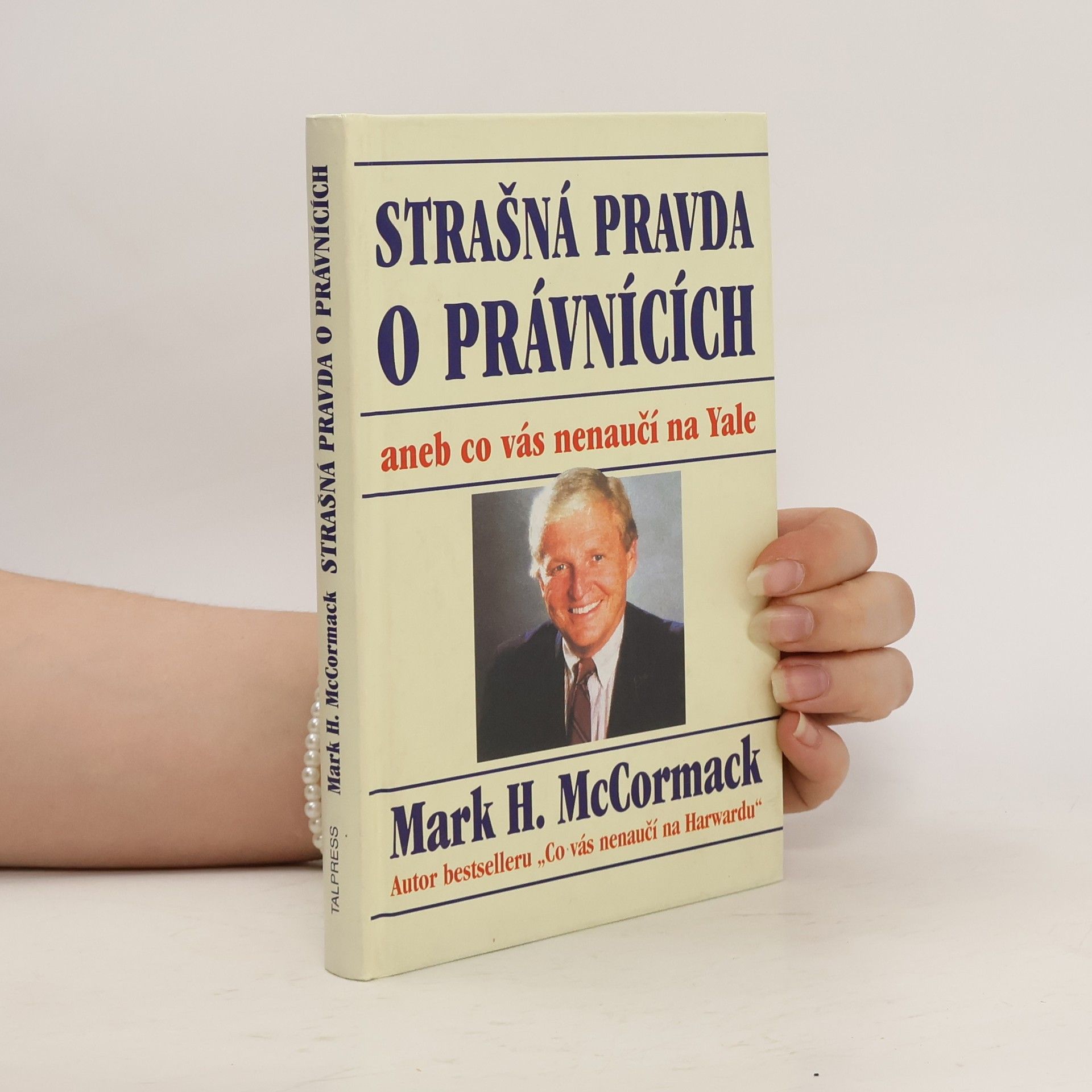 Mark H. Mark Hume McCormack Strašná pravda o právnících, aneb, co vás nenaučí na Yale