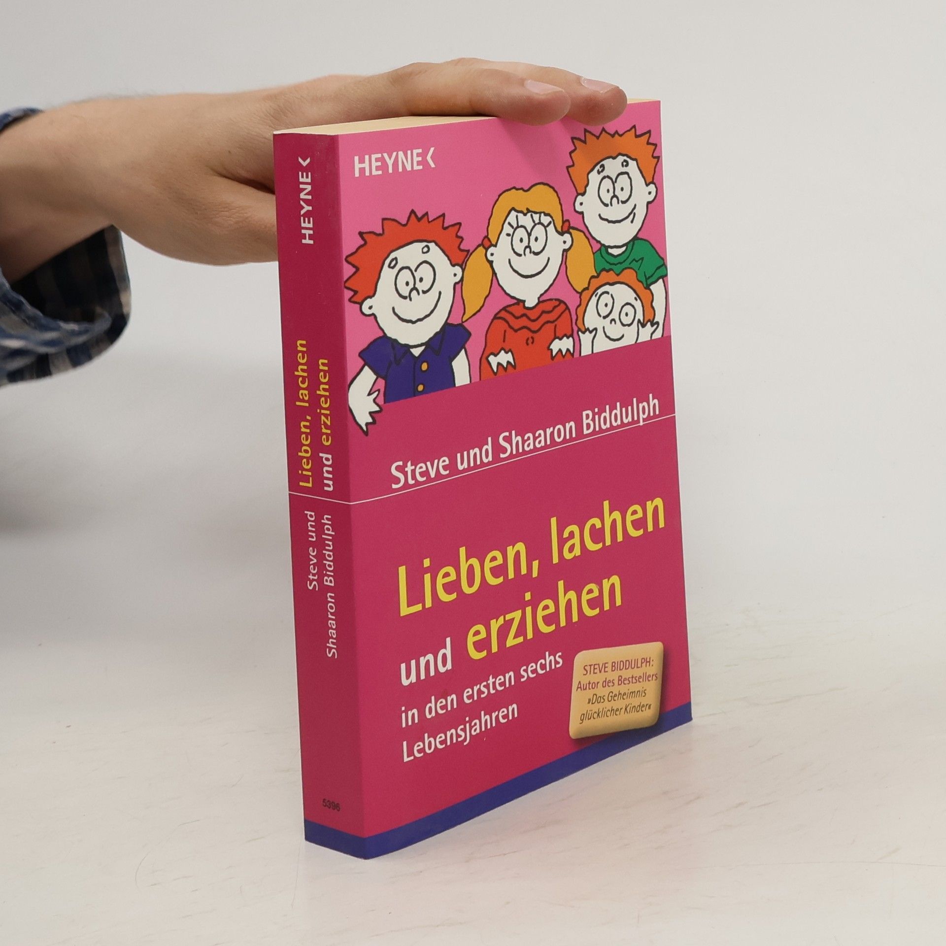 Steve Biddulph Lieben, lachen und erziehen in den ersten sechs Lebensjahren