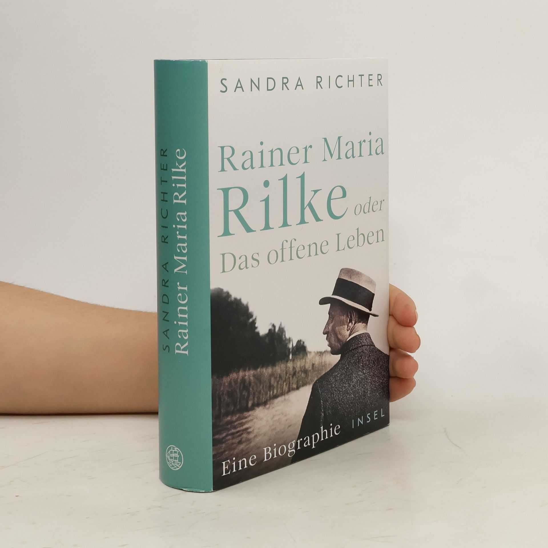 Sandra Richter Rainer Maria Rilke oder Das offene Leben