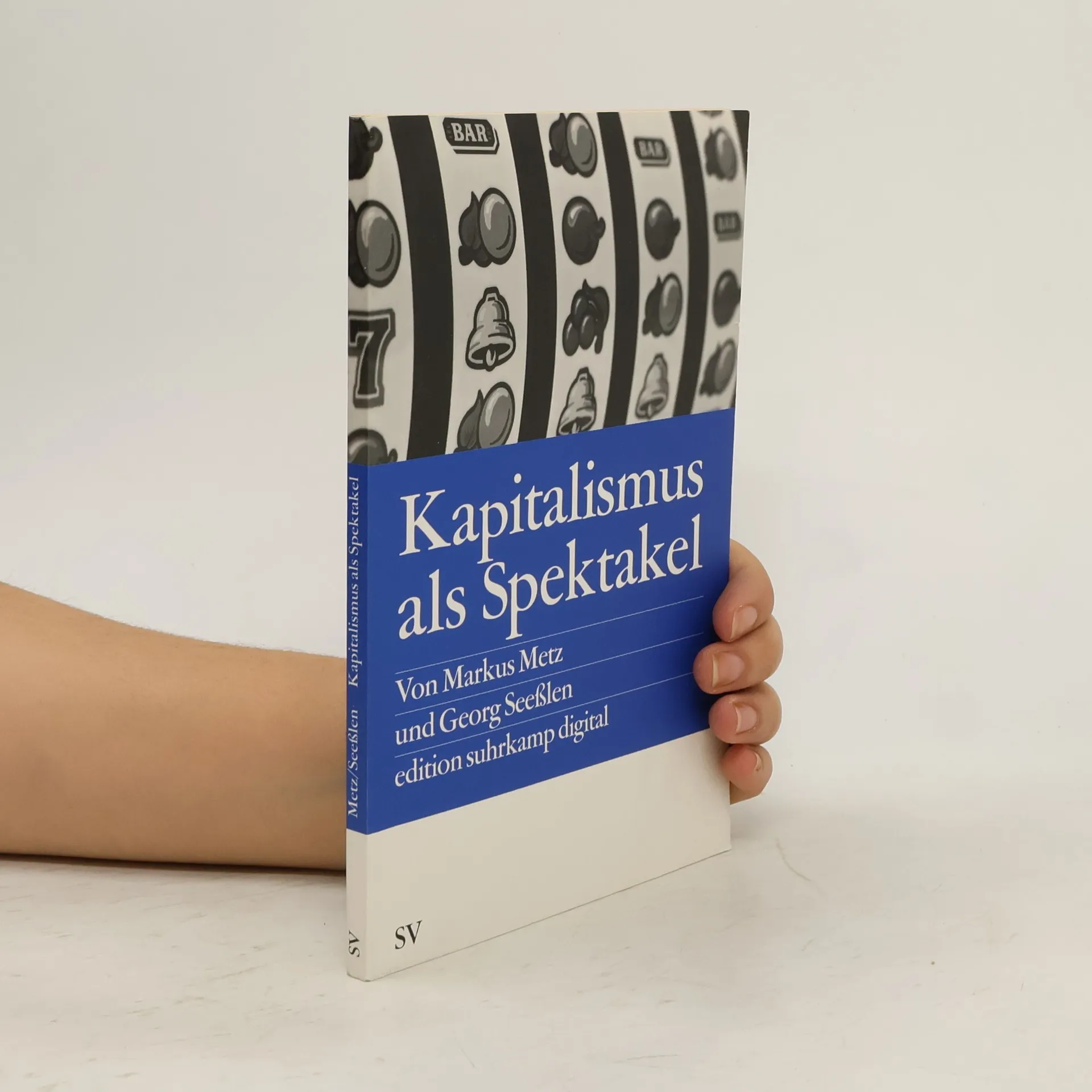 Kapitalismus als Spektakel oder Blödmaschinen und Econotainment | Kniha | Markus Metz | DE