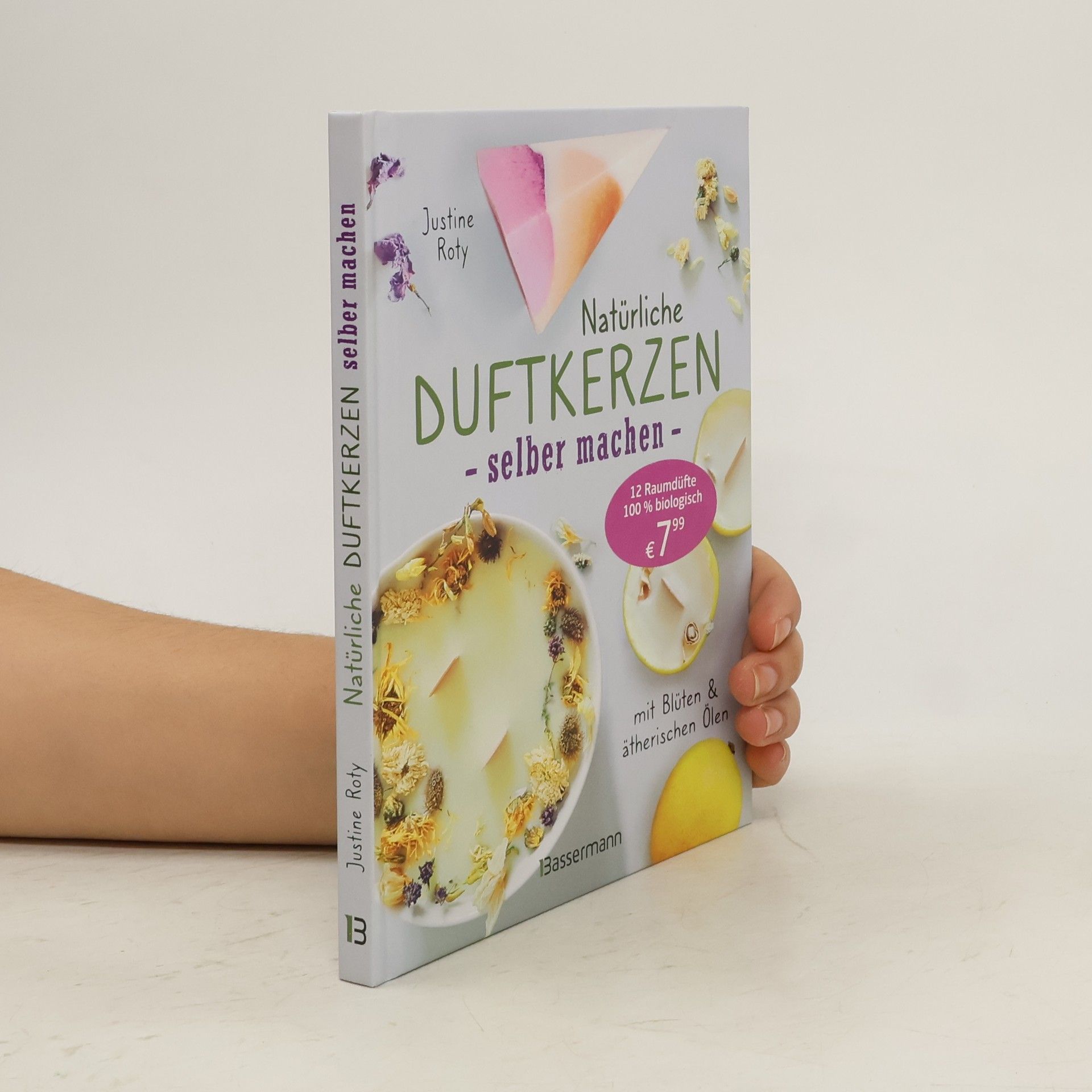 Justine Roty Natürliche Duftkerzen selber machen - mit Blüten & ätherischen Ölen