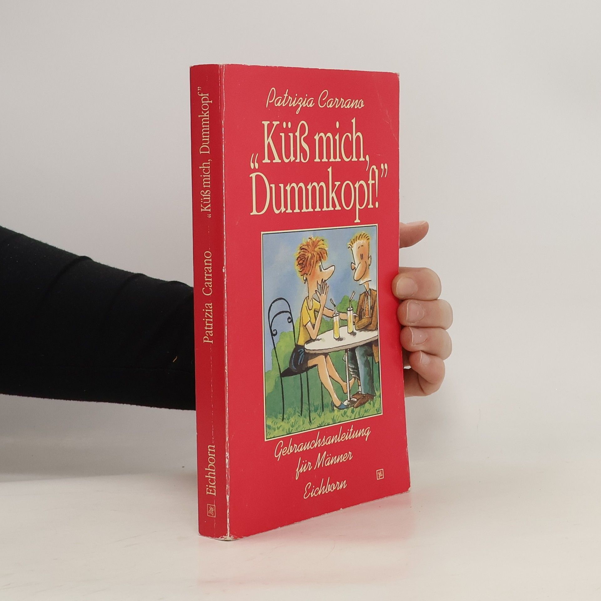 Patrizia Carrano "Küss mich, Dummkopf!"