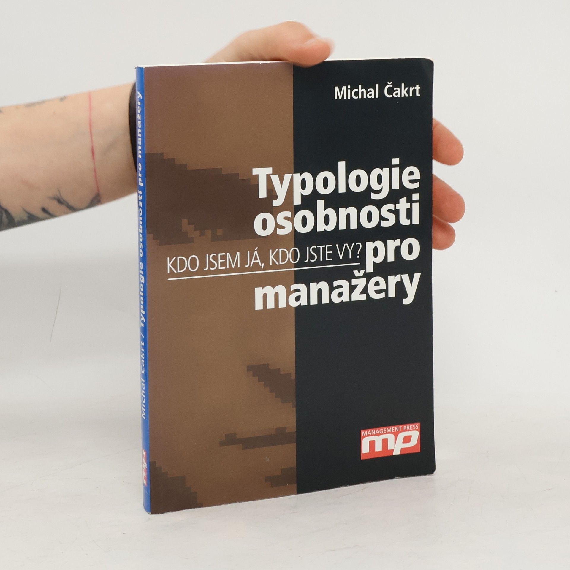 Michal Čakrt Kdo jsem já, kdo jste vy? Typologie osobnosti pro manažery