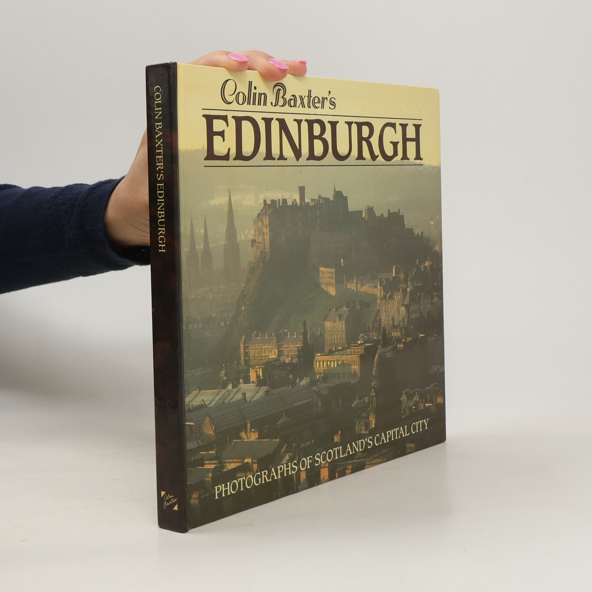 Colin Baxter Colin Baxter's Edinburgh : photographs of the capital city.