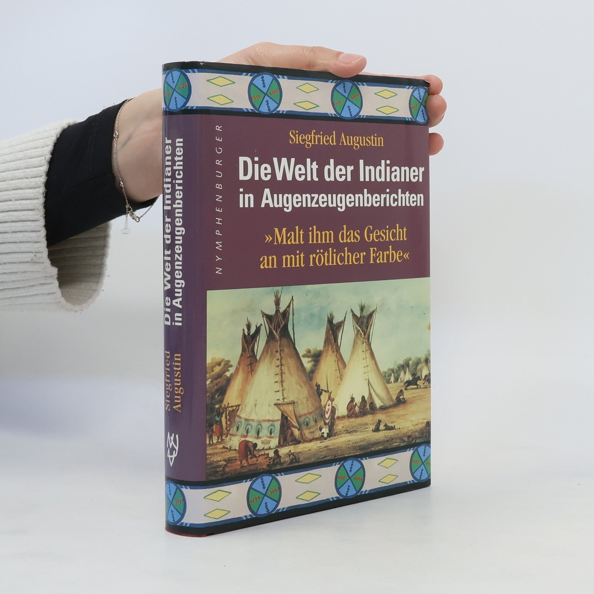 Siegfried Augustin Die Welt der Indianer in Augenzeugenberichten