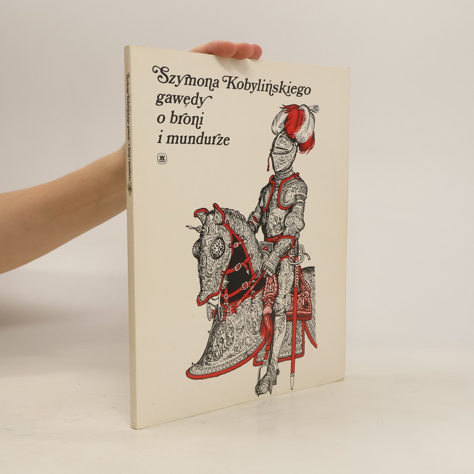Szymon Kobyliński Szymona Kobylińskiego gawędy o broni i mundurze