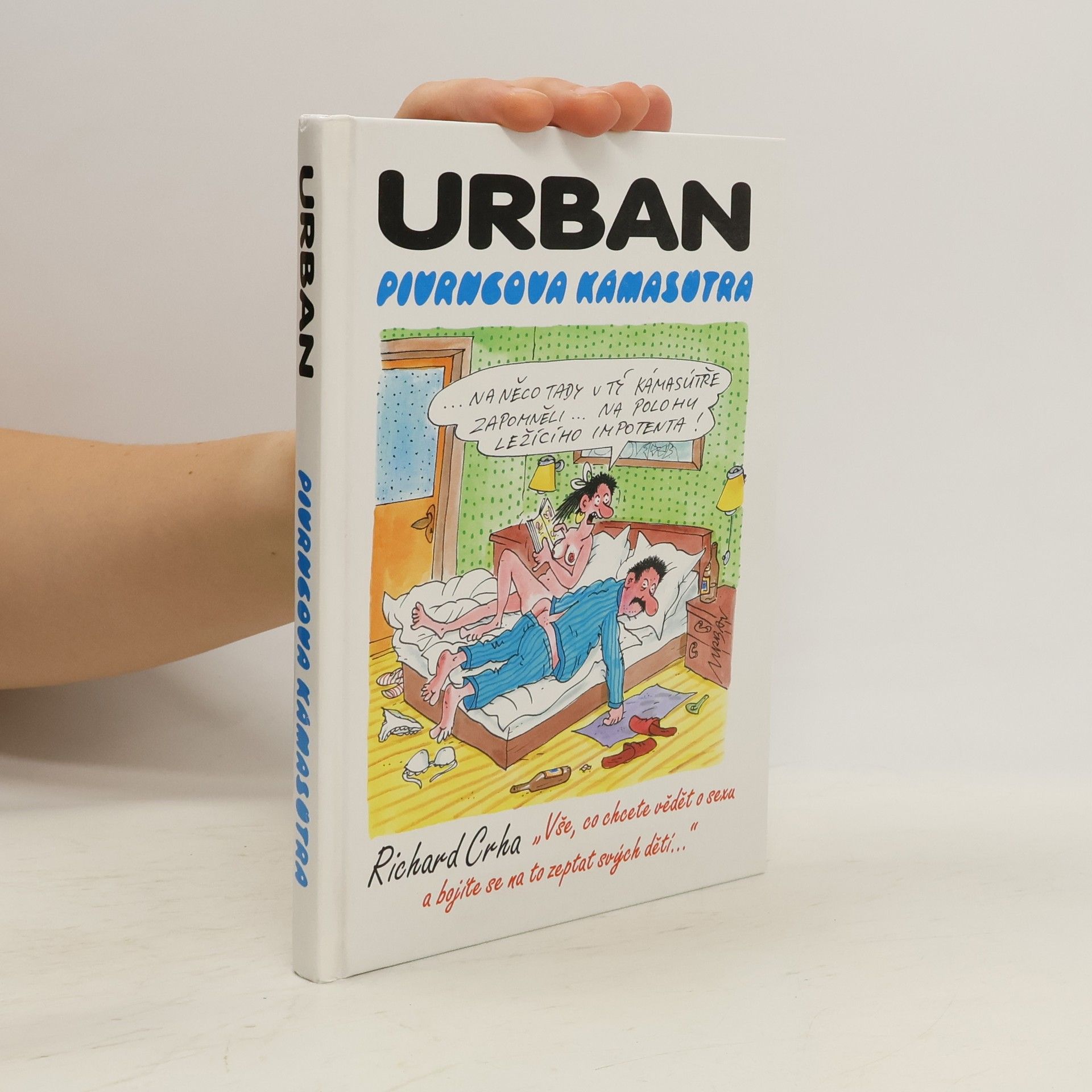 Petr Urban Pivrncova Kámasútra, aneb, "Vše, co chcete vědět o sexu a bojíte se na to zeptat svých dětí"