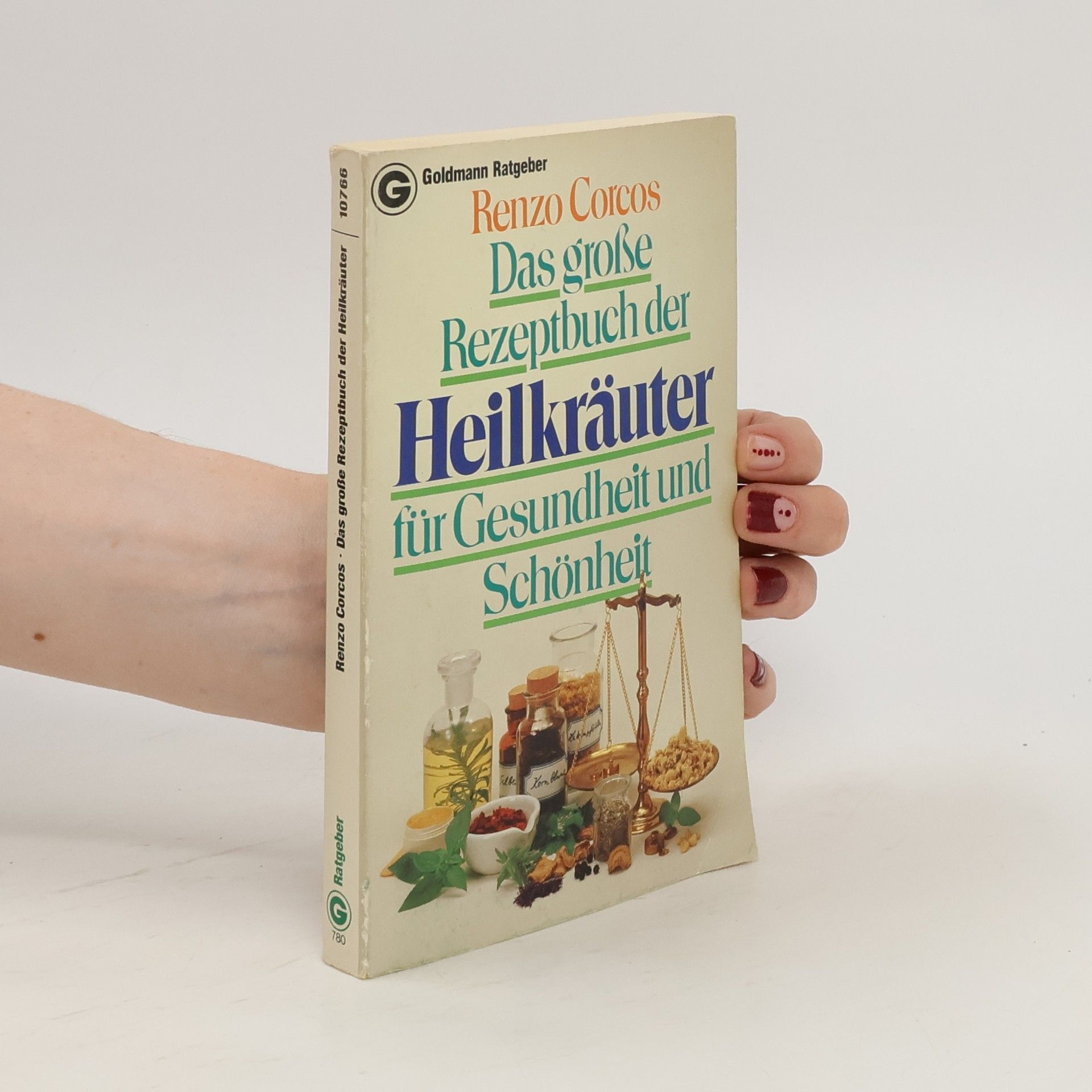 Renzo Corcos Das grosse Rezeptbuch der Heilkräuter für Gesundheit und Schönheit