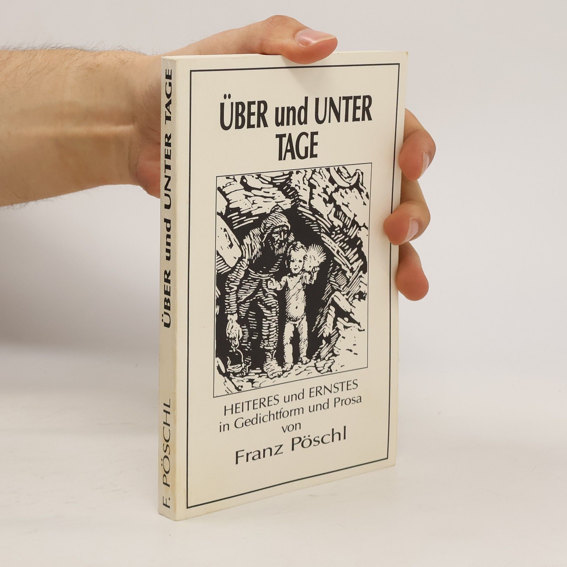 Franz Pöschl Über und unter Tage