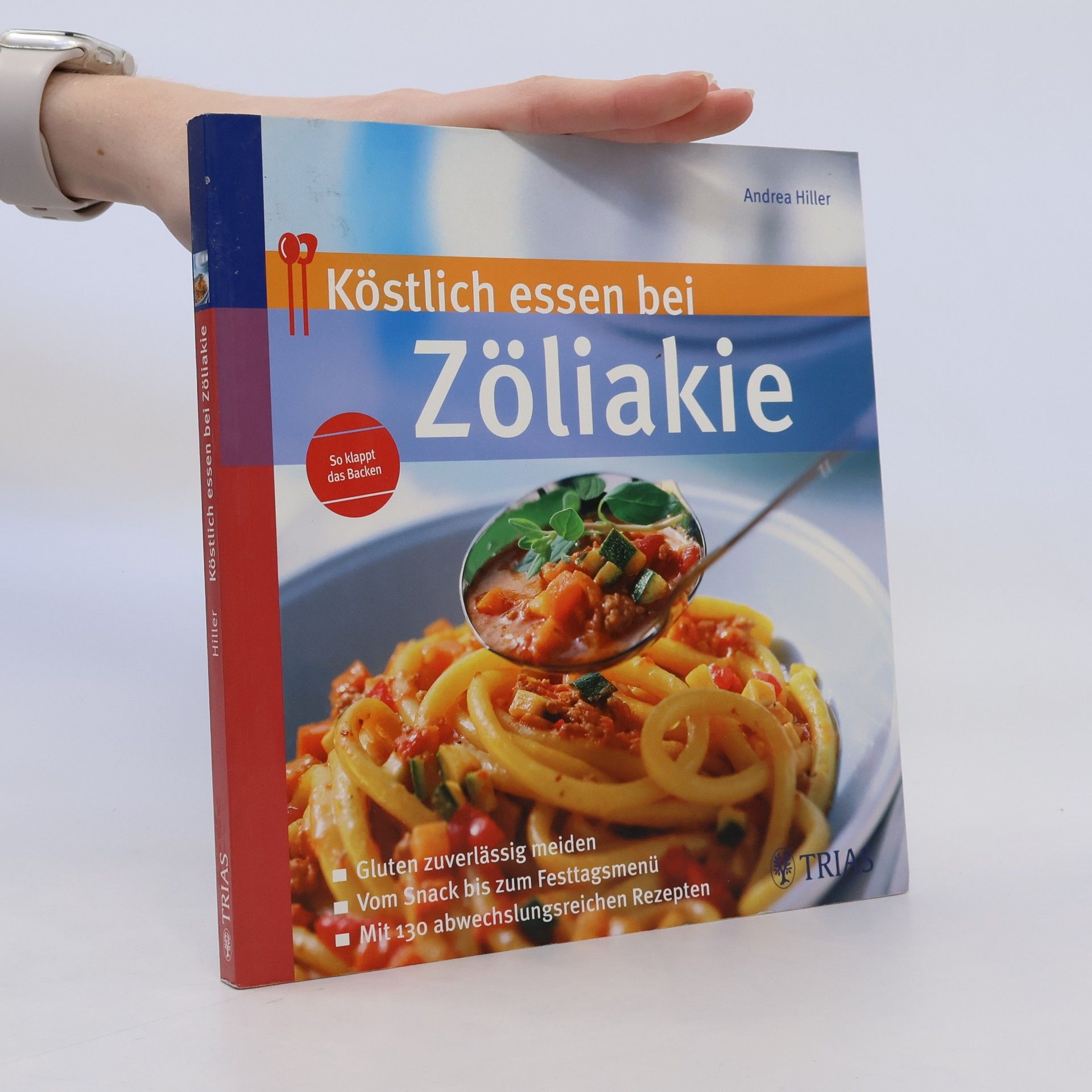 Andrea Hiller Köstlich essen bei Zöliakie