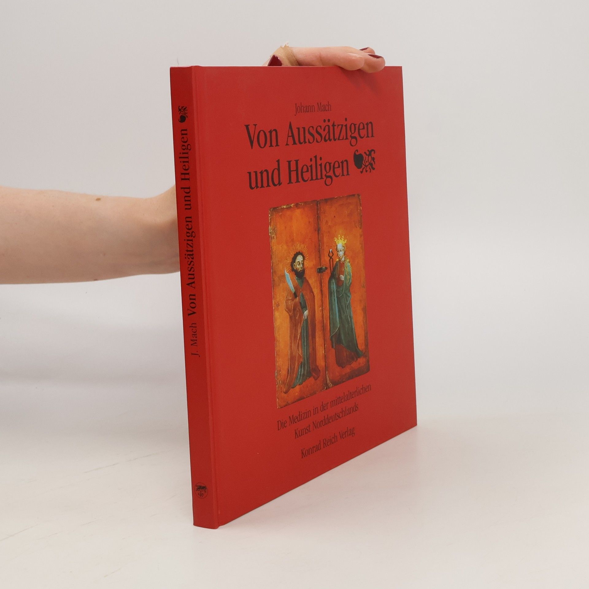 Johann Mach Von Aussätzigen und Heiligen