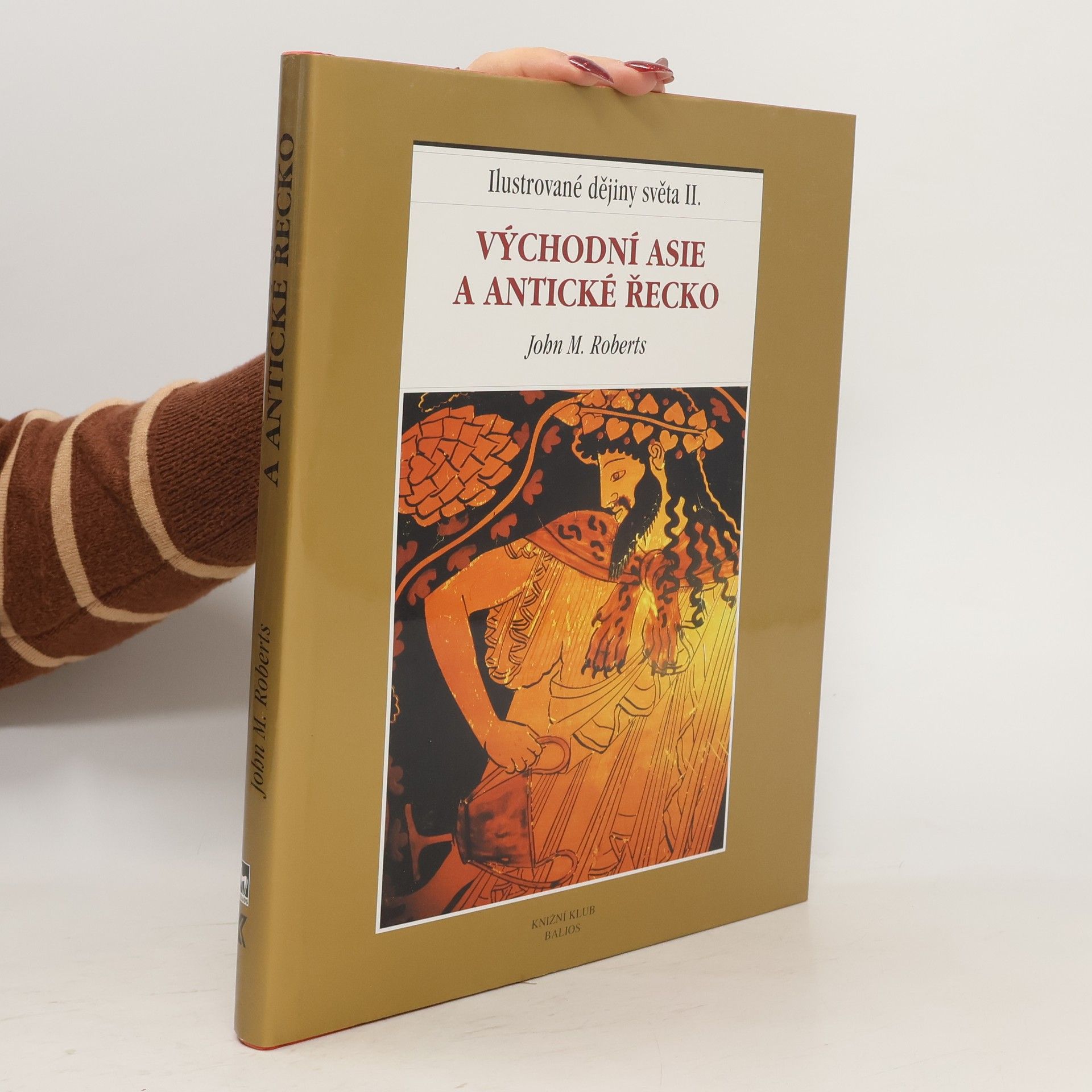 J. M. Roberts Ilustrované dějiny světa II.: Východní Asie a antické Řecko