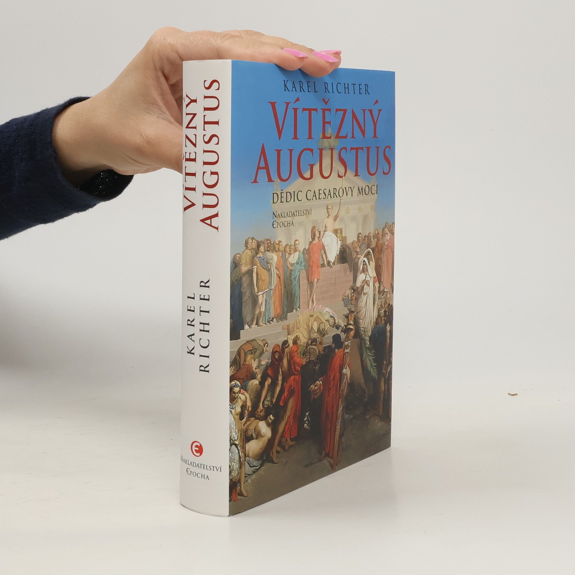 Karel Richter Vítězný Augustus: Dědic Caesarovy moci