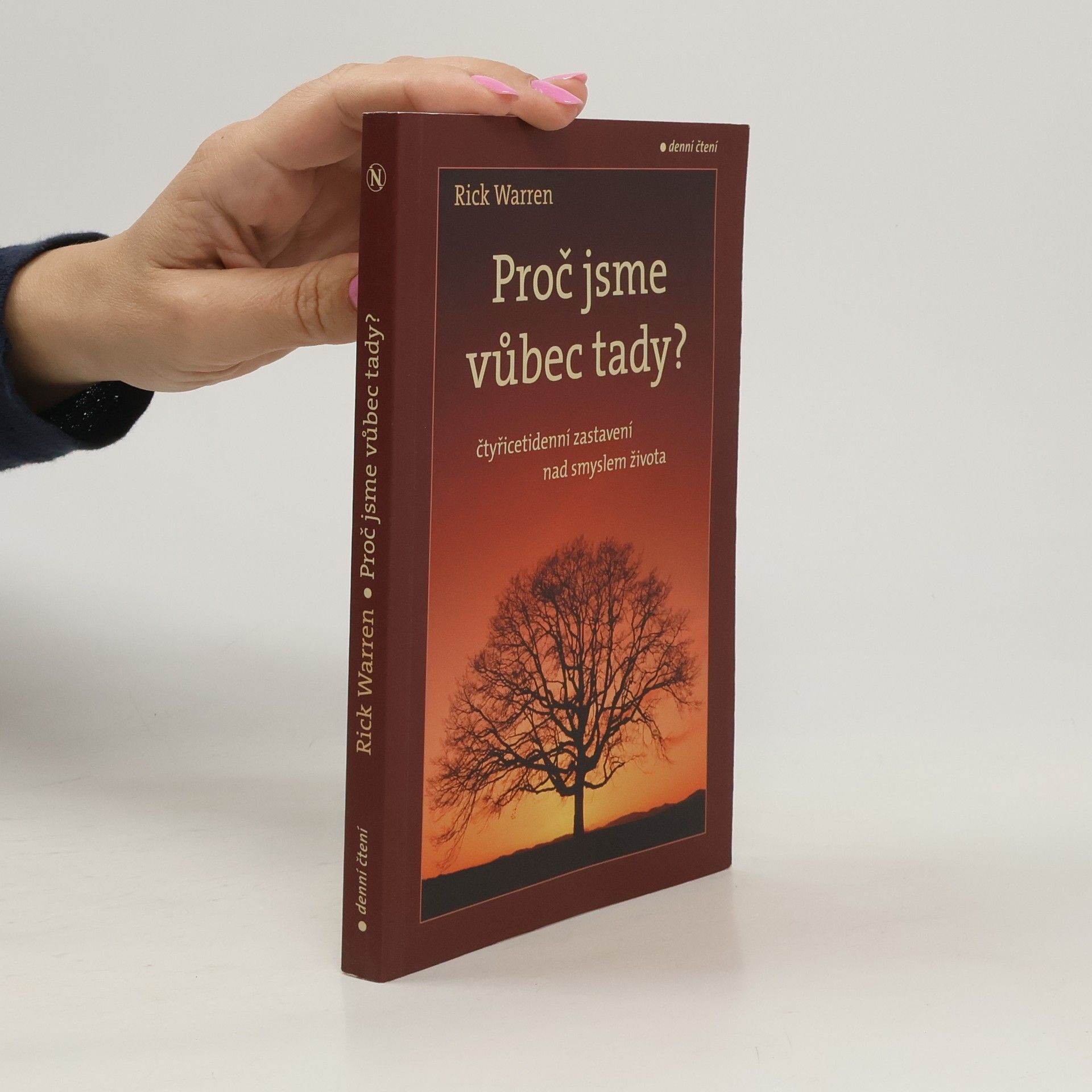Rick Warren Proč jsme vůbec tady? : čtyřicetidenní zastavení nad smyslem života