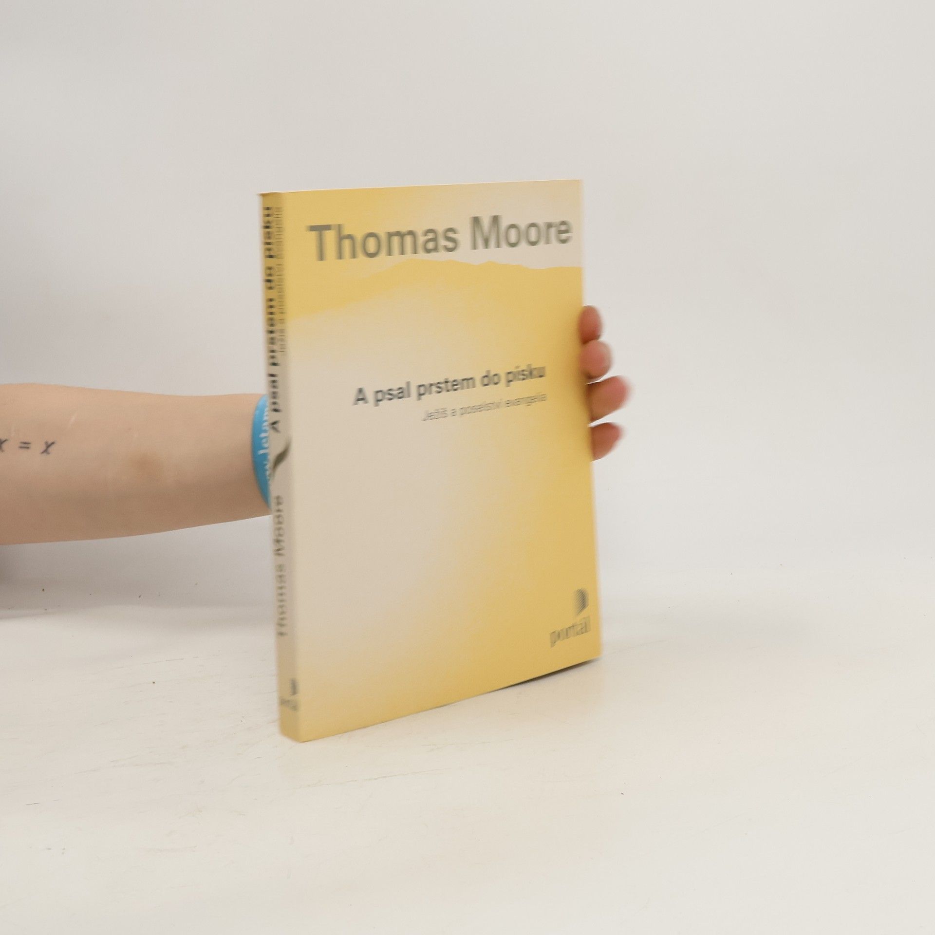 Thomas Moore A psal prstem do písku. Ježíš a poselství evangelia