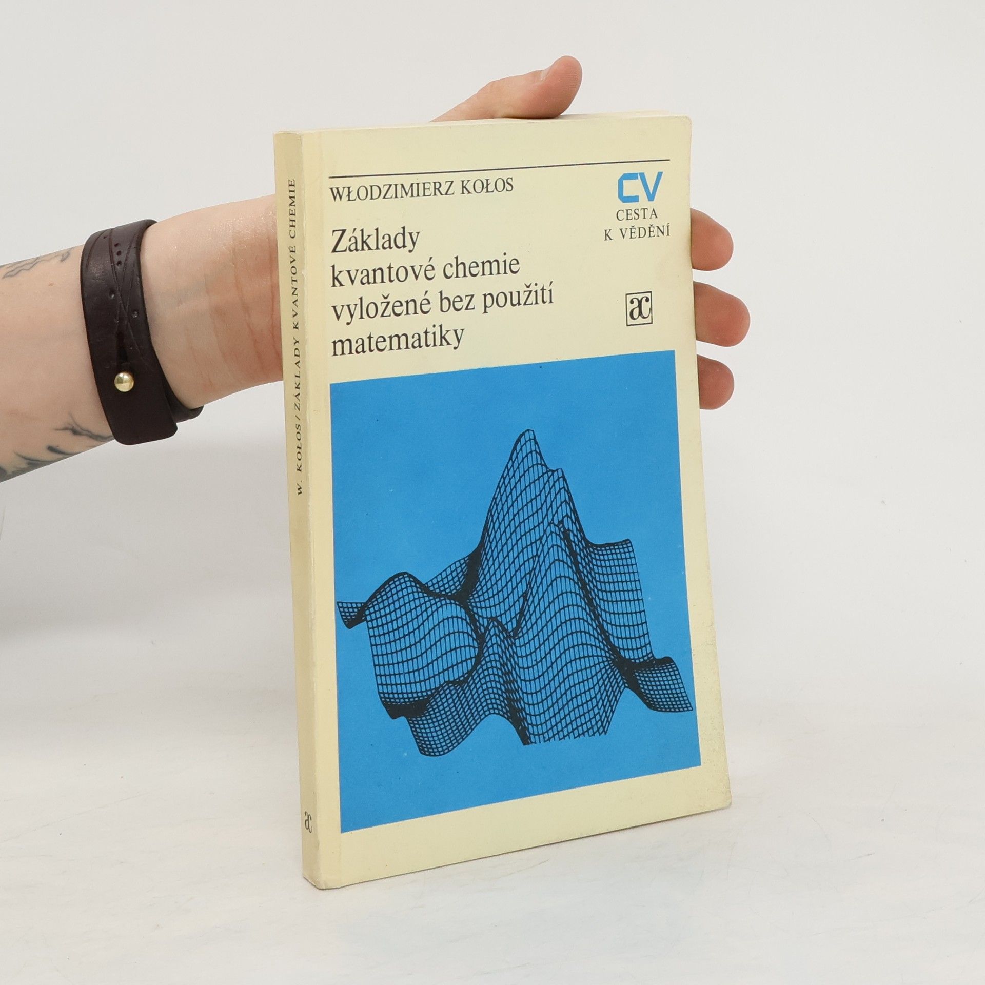 Włodzimierz Kołos Základy kvantové chemie vyložené bez použití matematiky