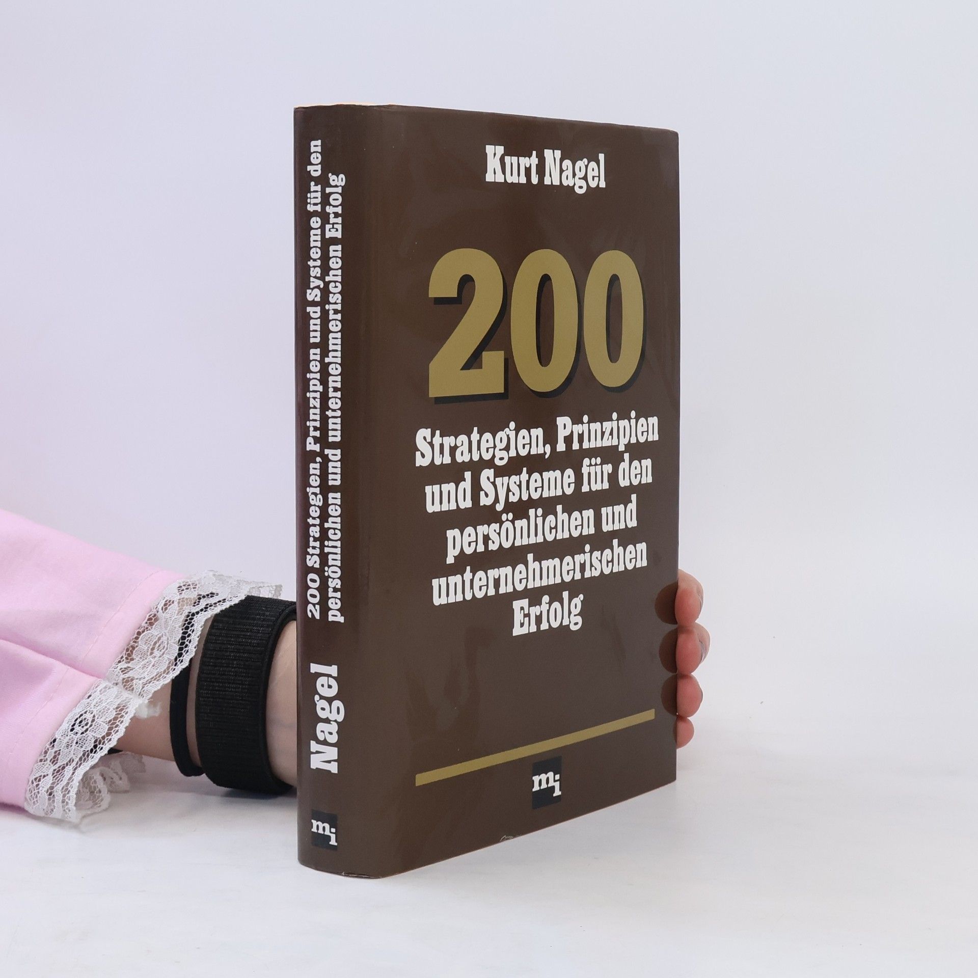Nagel Kurt 200 Strategien, Prinzipien und Systeme für den persönlichen und unternehmerischen Erfolg