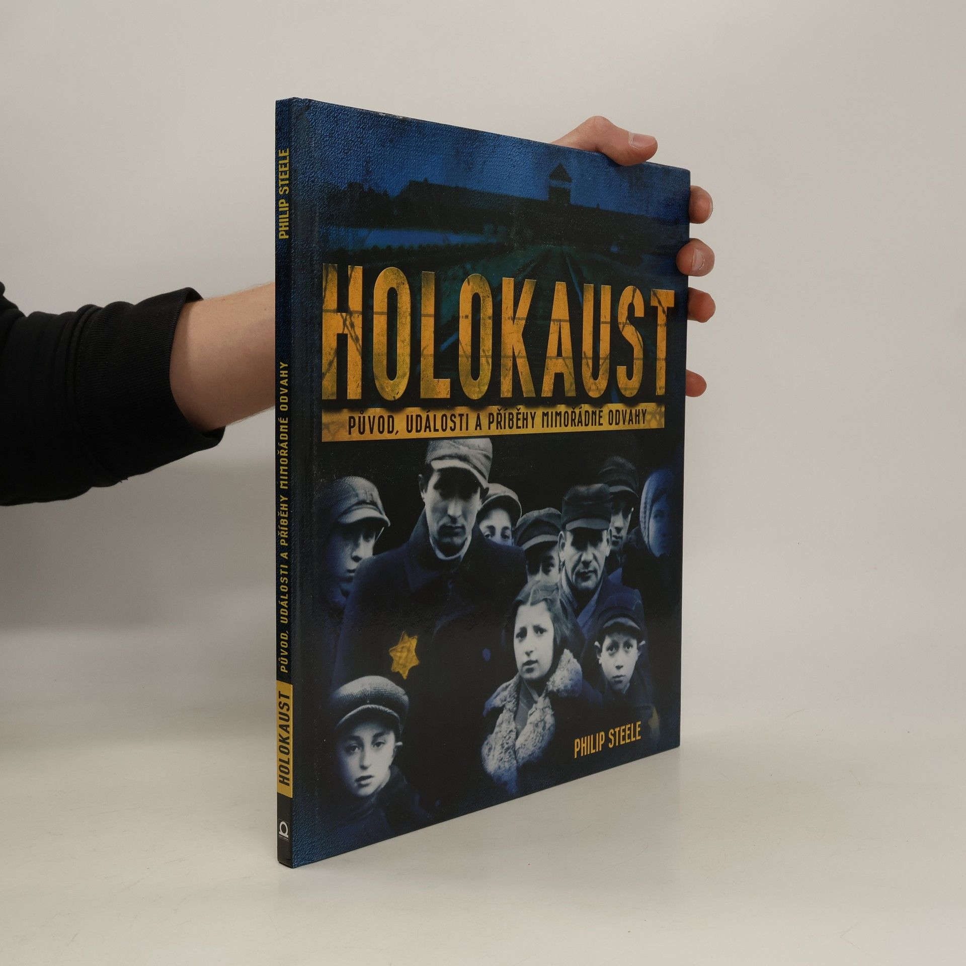 Philip Steele Holokaust: Původ, události a příběhy mimořádné odvahy
