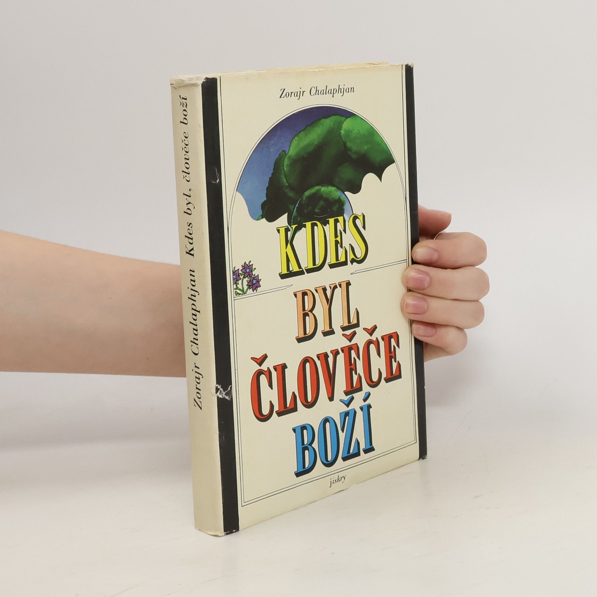 Zorajr Chalaphjan Kdes byl, člověče boží