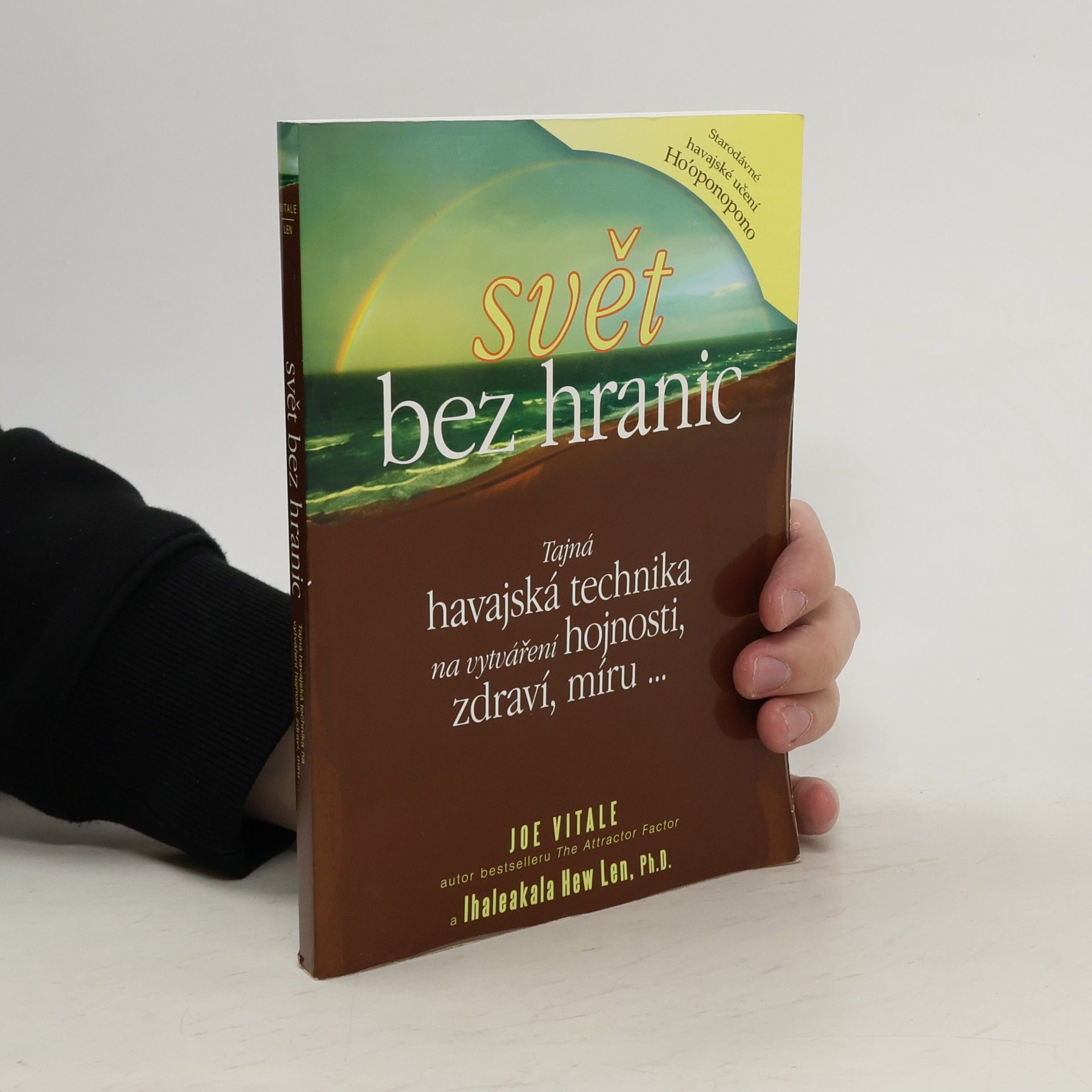 Joe Vitale Svět bez hranic: Tajná havajská technika na vytváření hojnosti, zdraví, míru...