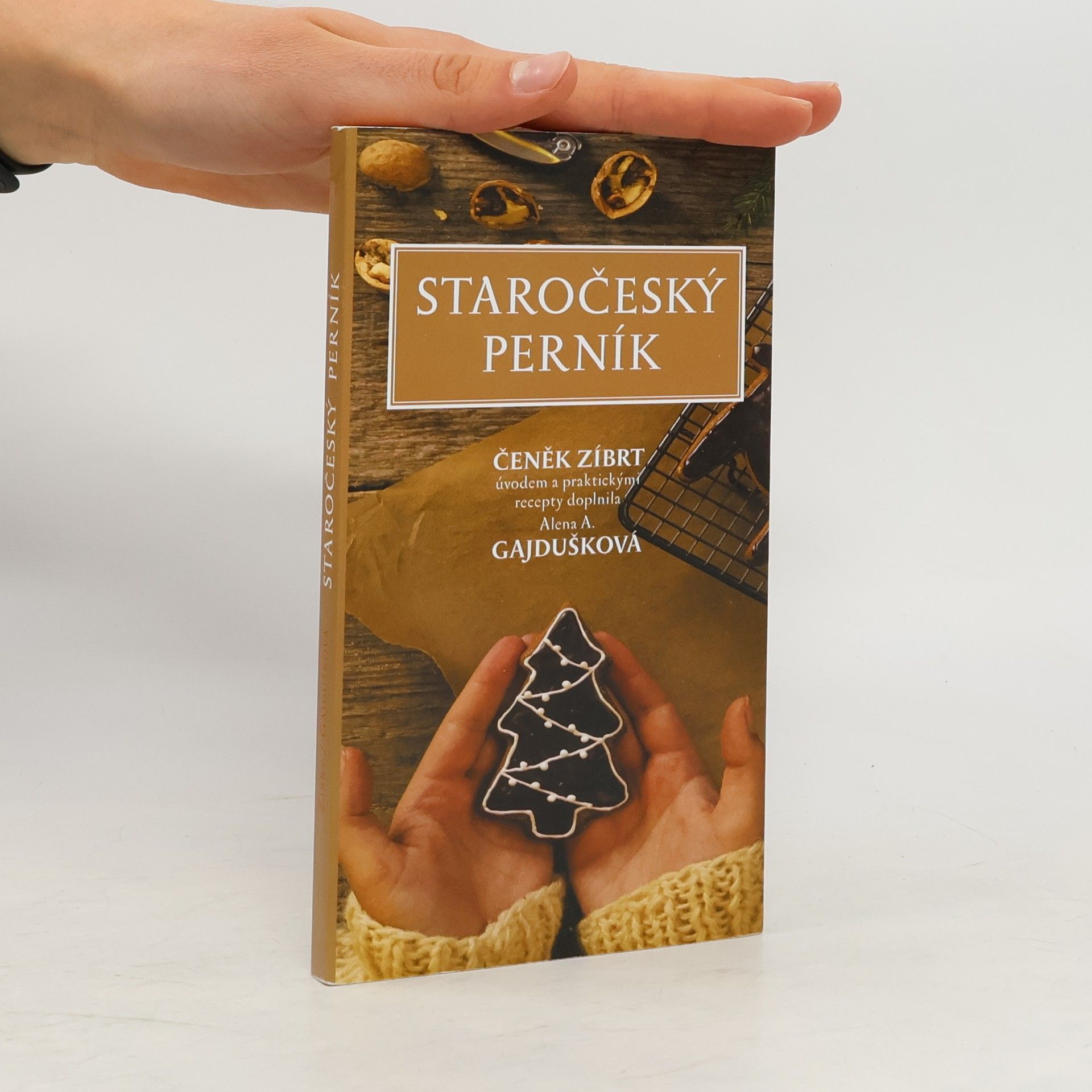 Čeněk Zíbrt Staročeský perník : 170 návodů z rukopisů a knih kuchařských staročeských