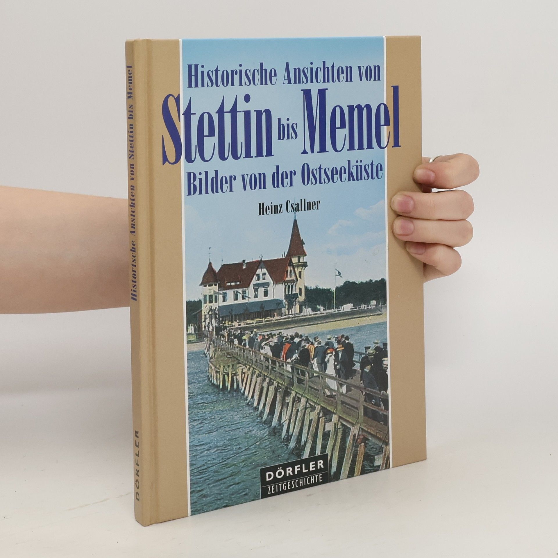 Heinz Csallner Historische Ansichten von Stettin bis Memel