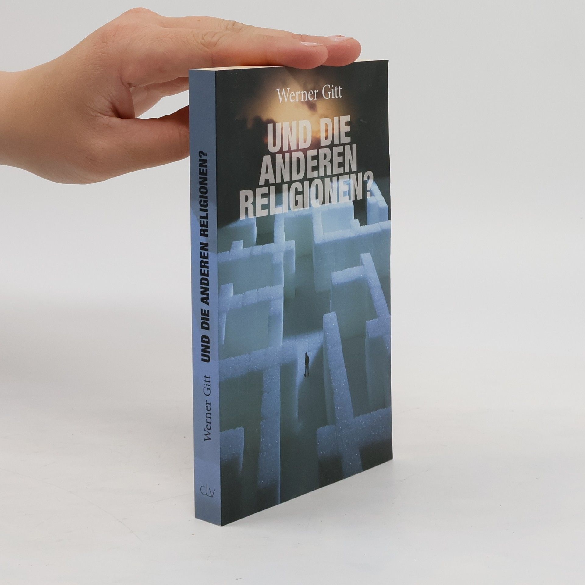 Werner Gitt Und die anderen Religionen?