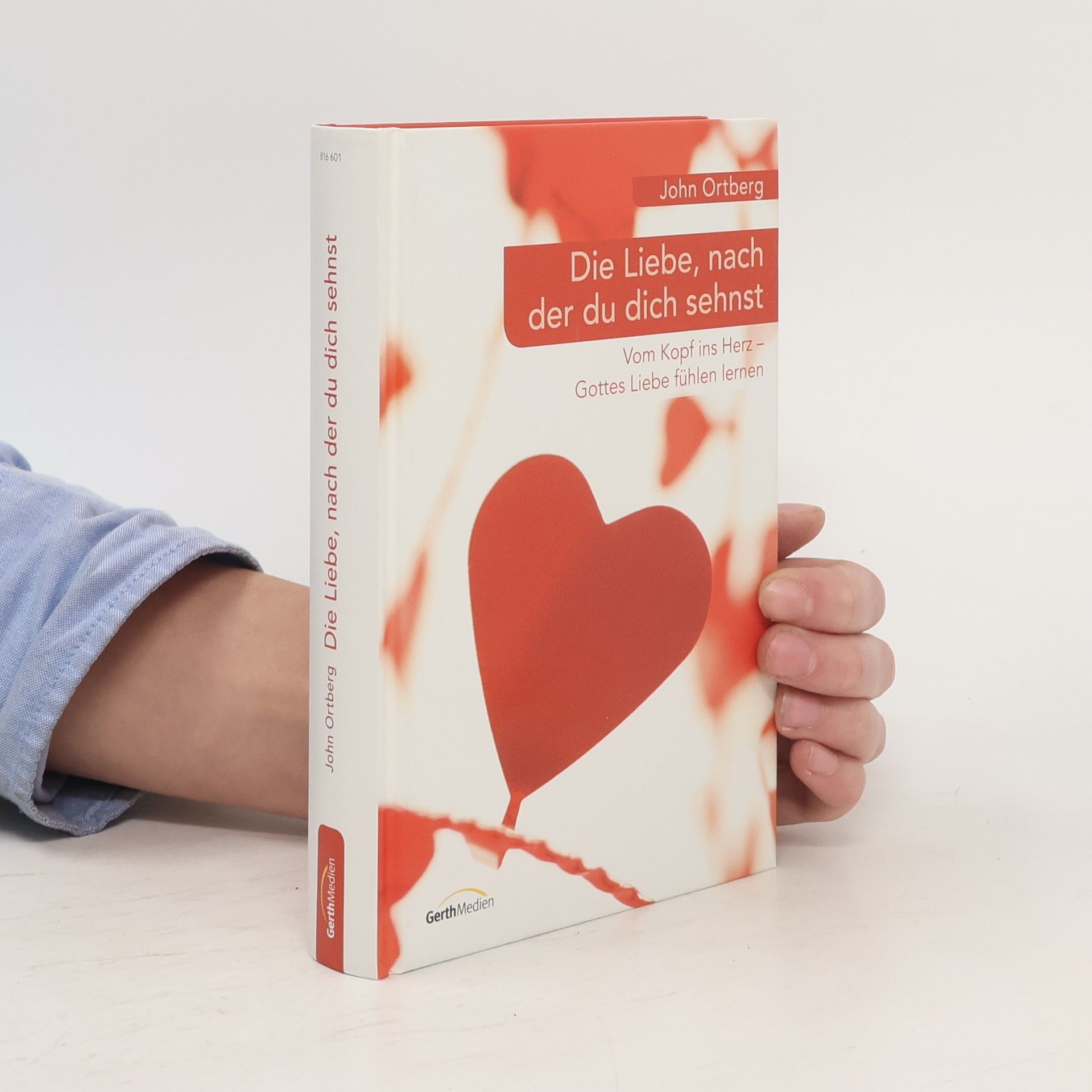 John Ortberg Die Liebe, nach der du dich sehnst