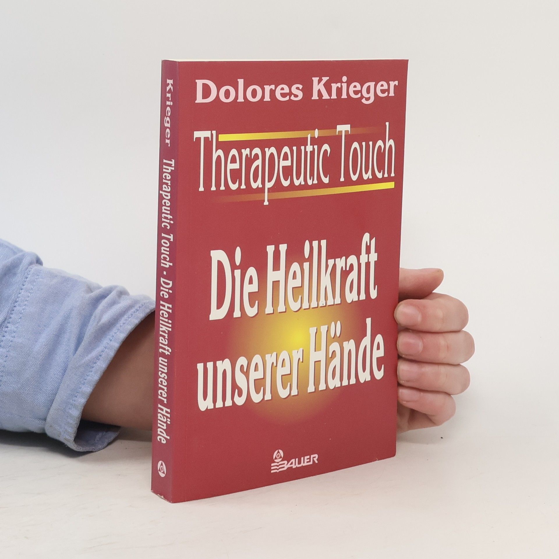 Dolores Krieger Therapeutic Touch. Die Heilkraft unserer Hände.