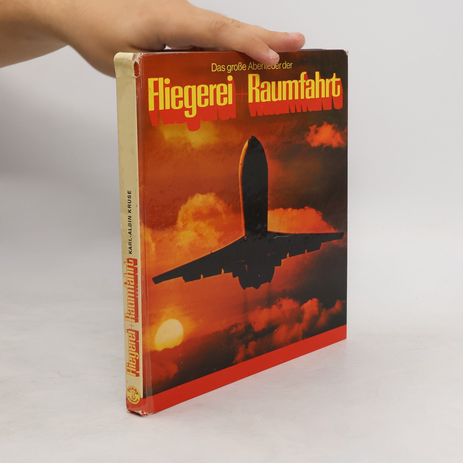 Karl Albin Kruse Das grosse Abenteuer der Fliegerei + [und] Raumfahrt
