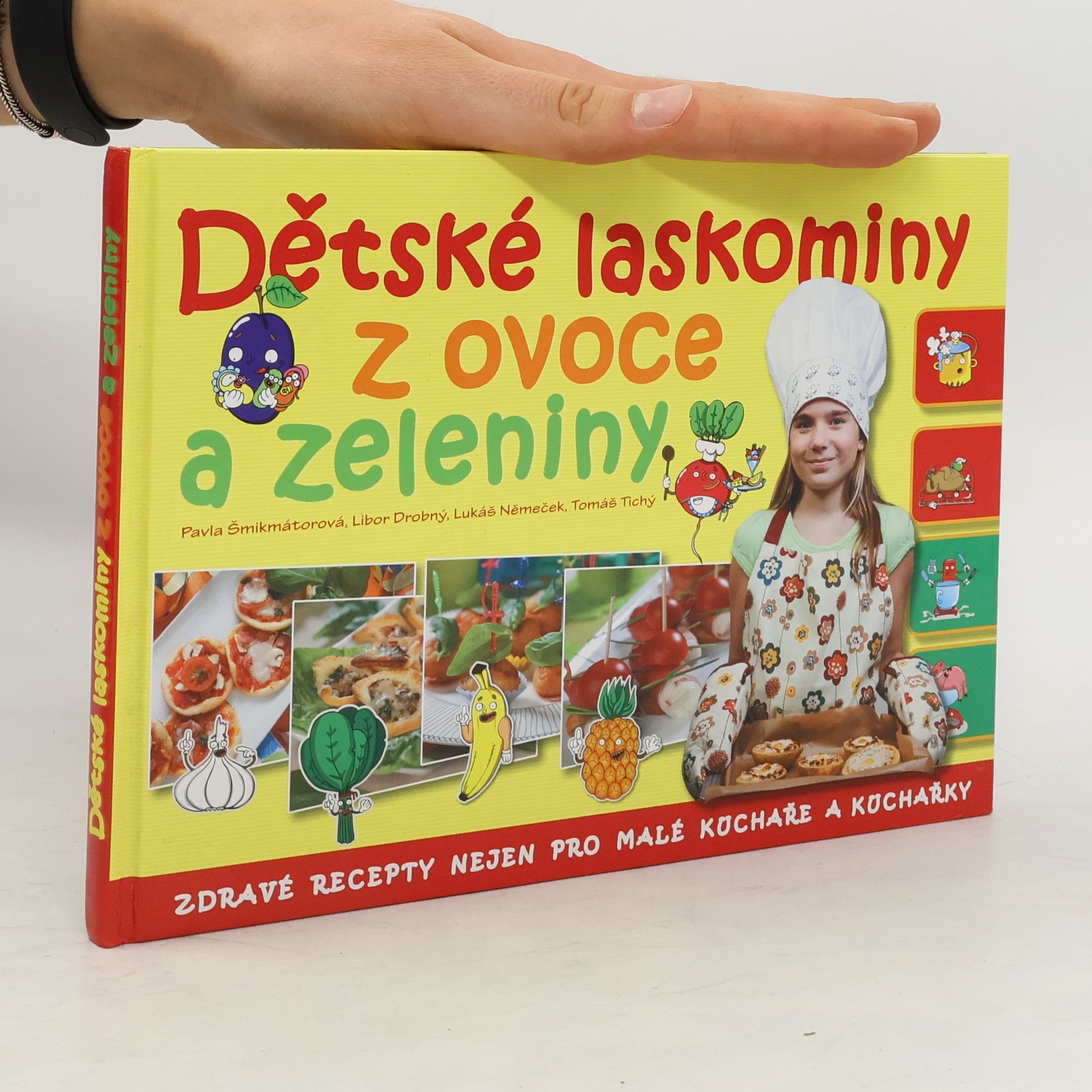 Pavla Šmikmátorová Dětské laskominy z ovoce a zeleniny: Zdravé recepty nejen pro malé kuchaře a kuchařky