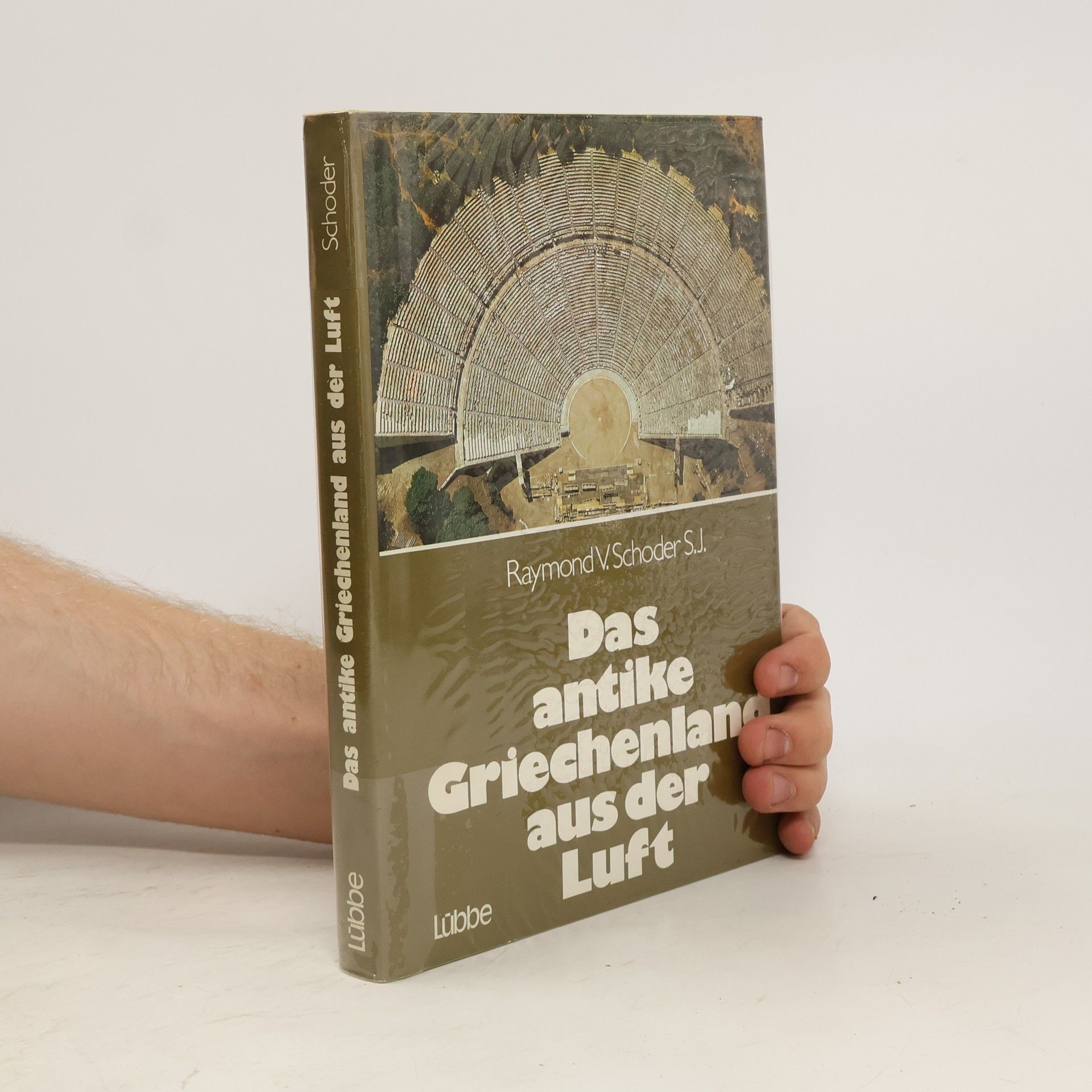 Raymond V. Schoder Das antike Griechenland aus der Luft
