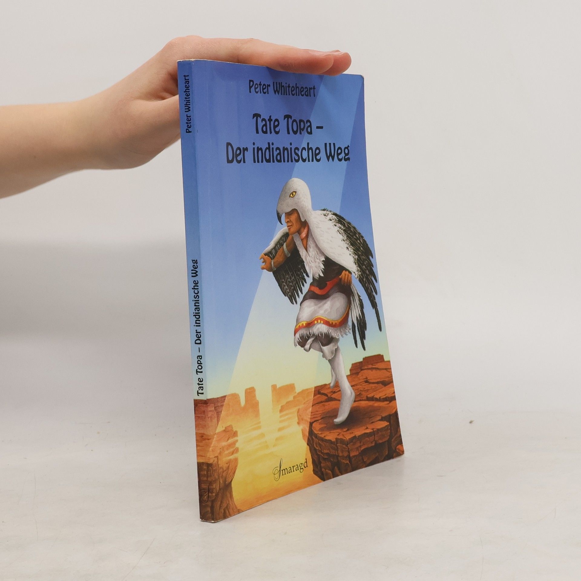 Peter Whiteheart Tate Topa. Der indianische Weg