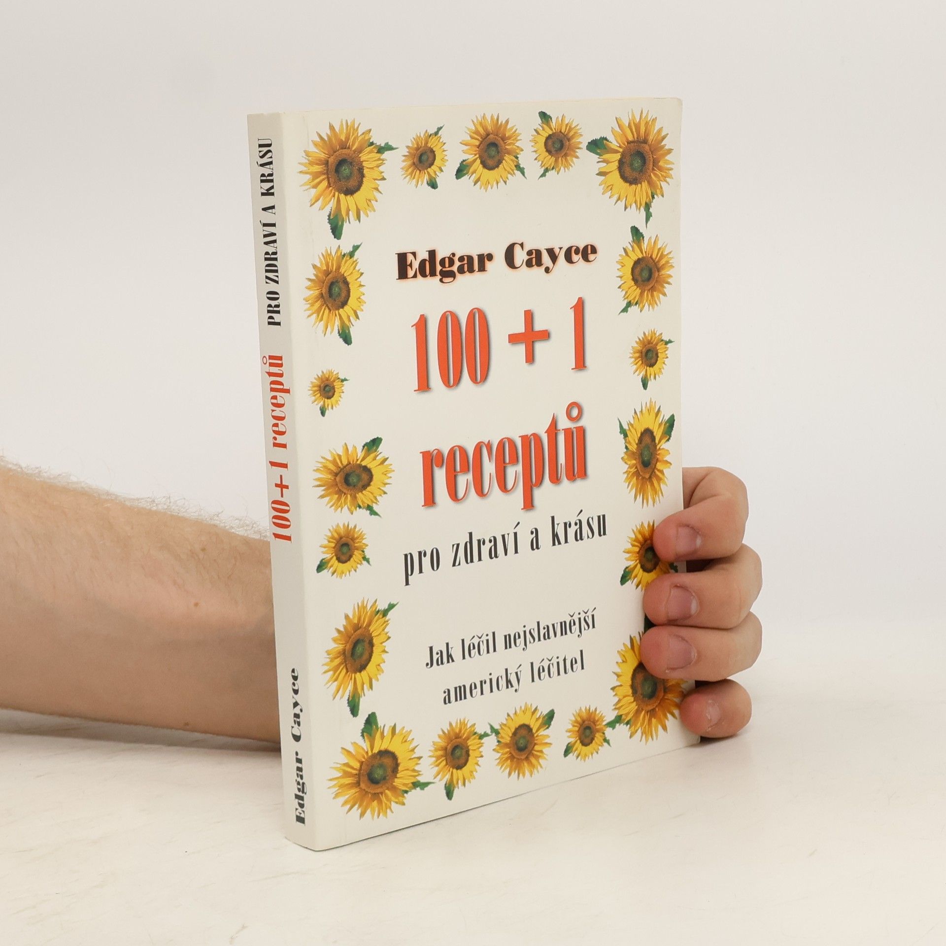 Edgar Cayce  100 + 1 receptů pro zdraví a krásu