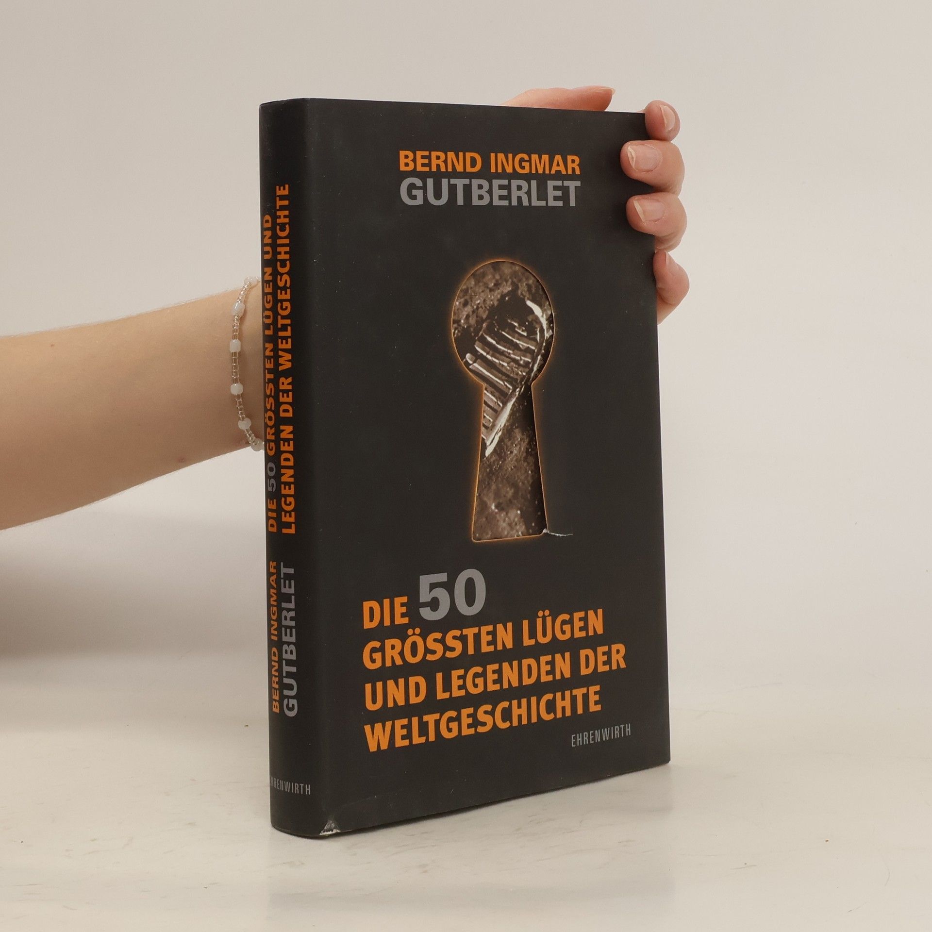 Bernd Ingmar Gutberlet Die 50 größten Lügen und Legenden der Weltgeschichte