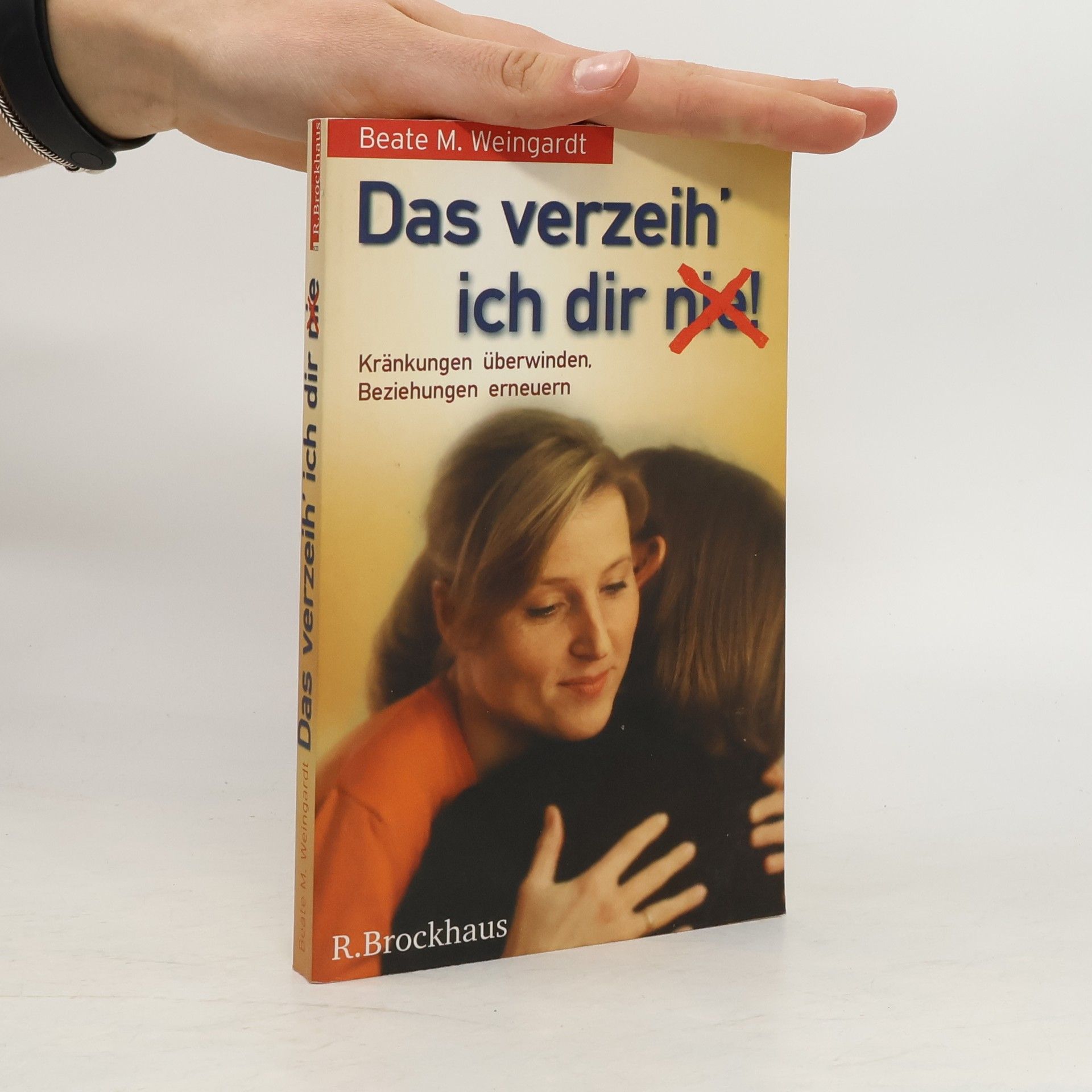 Beate M. Weingardt Das verzeih' ich dir