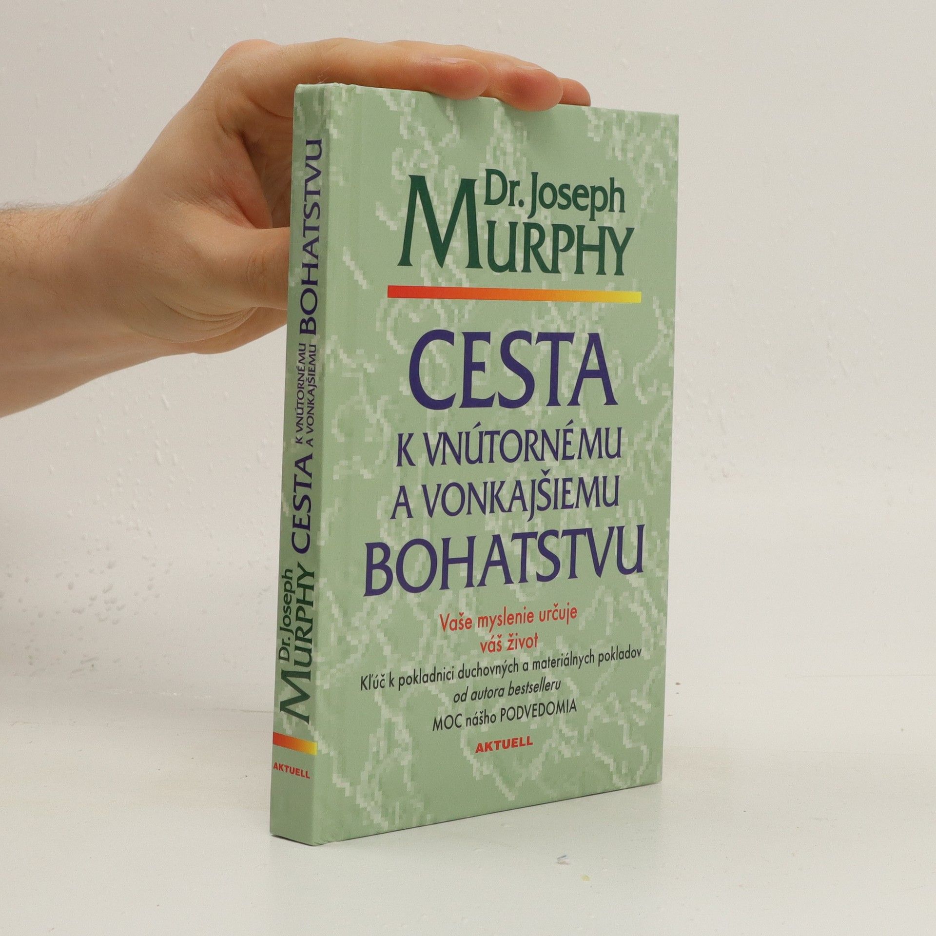 Joseph Murphy Cesta k vnútornému a vonkajšiemu bohatstvu