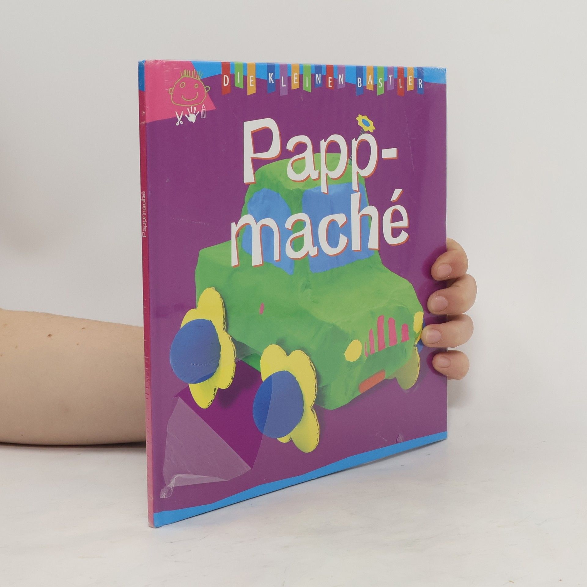 Autorenkollektiv Die Kleinen Bastler: Pappmaché
