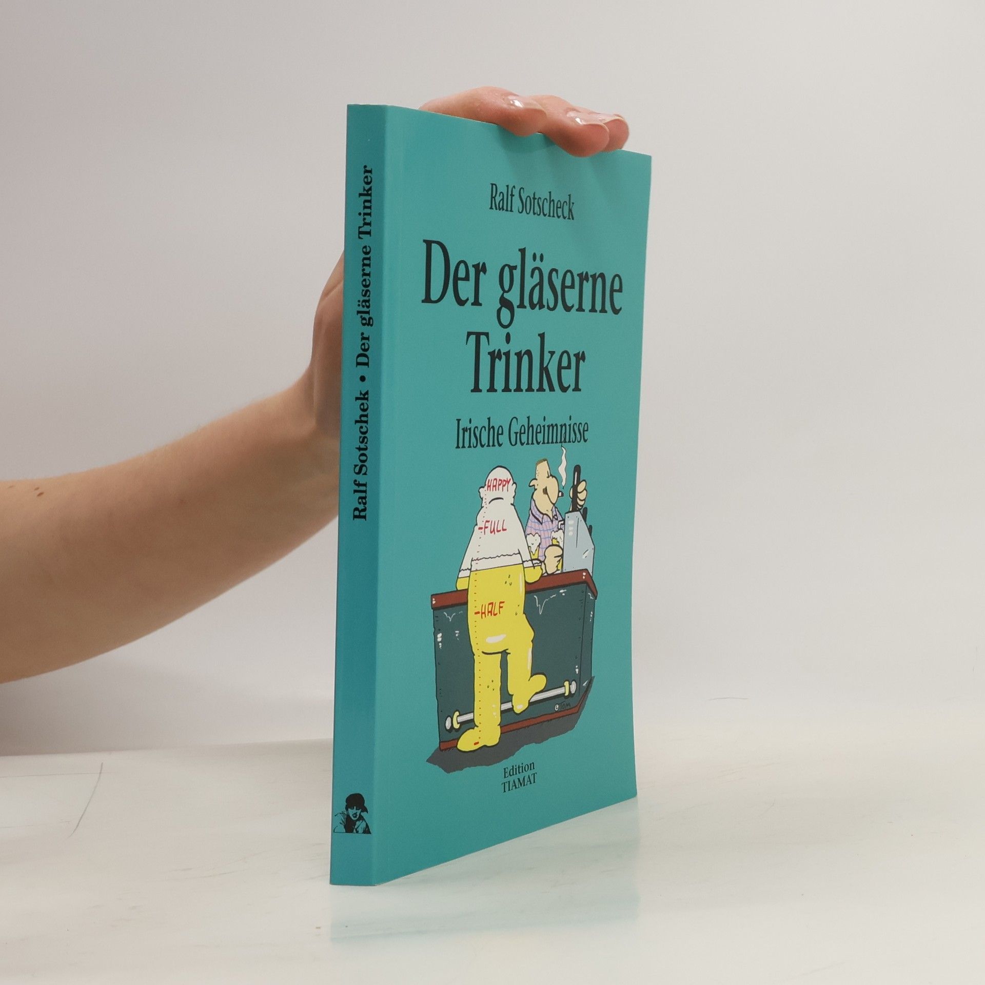 Ralf Sotscheck Der gläserne Trinker