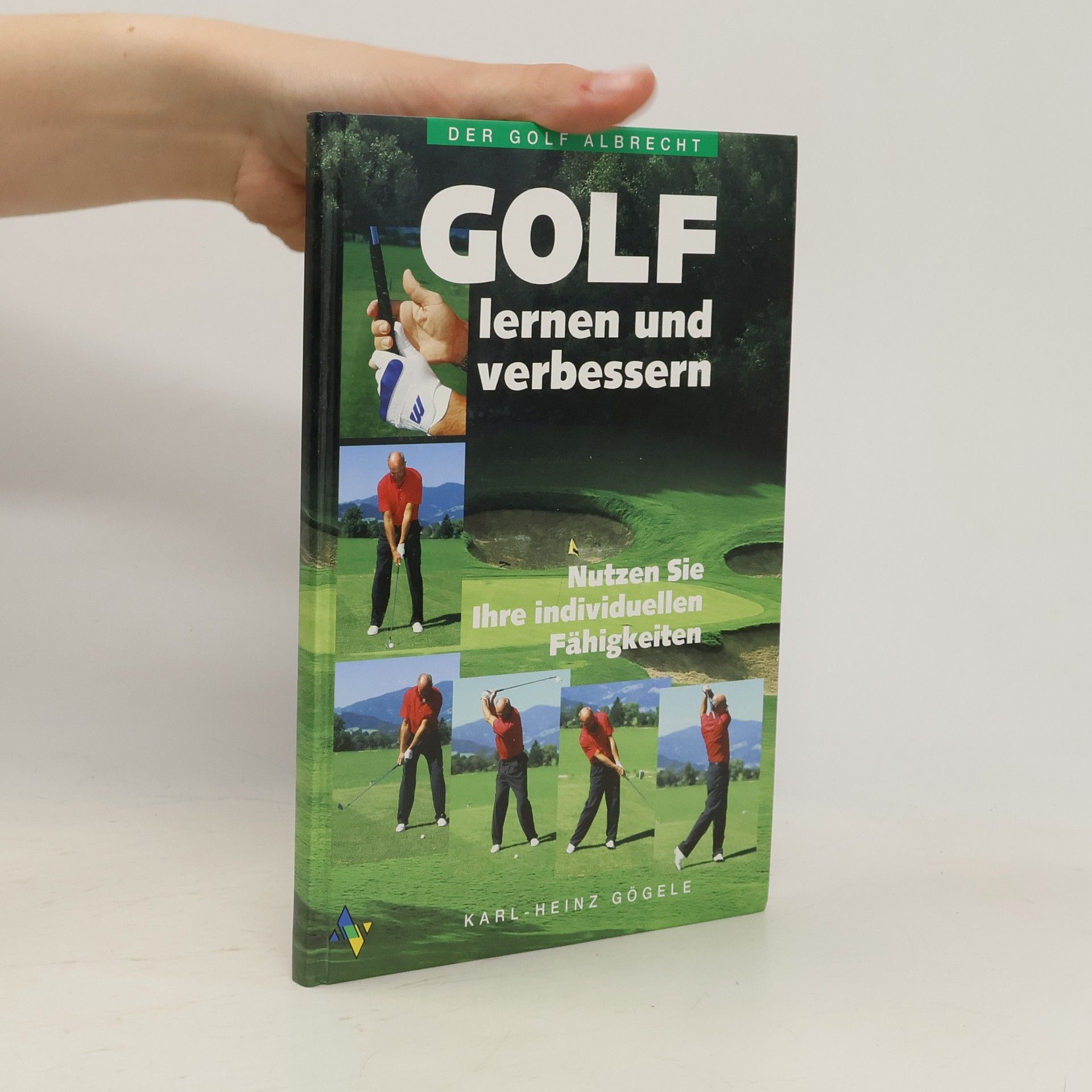 Karl-Heinz Gögele Golf. Lernen und verbessern