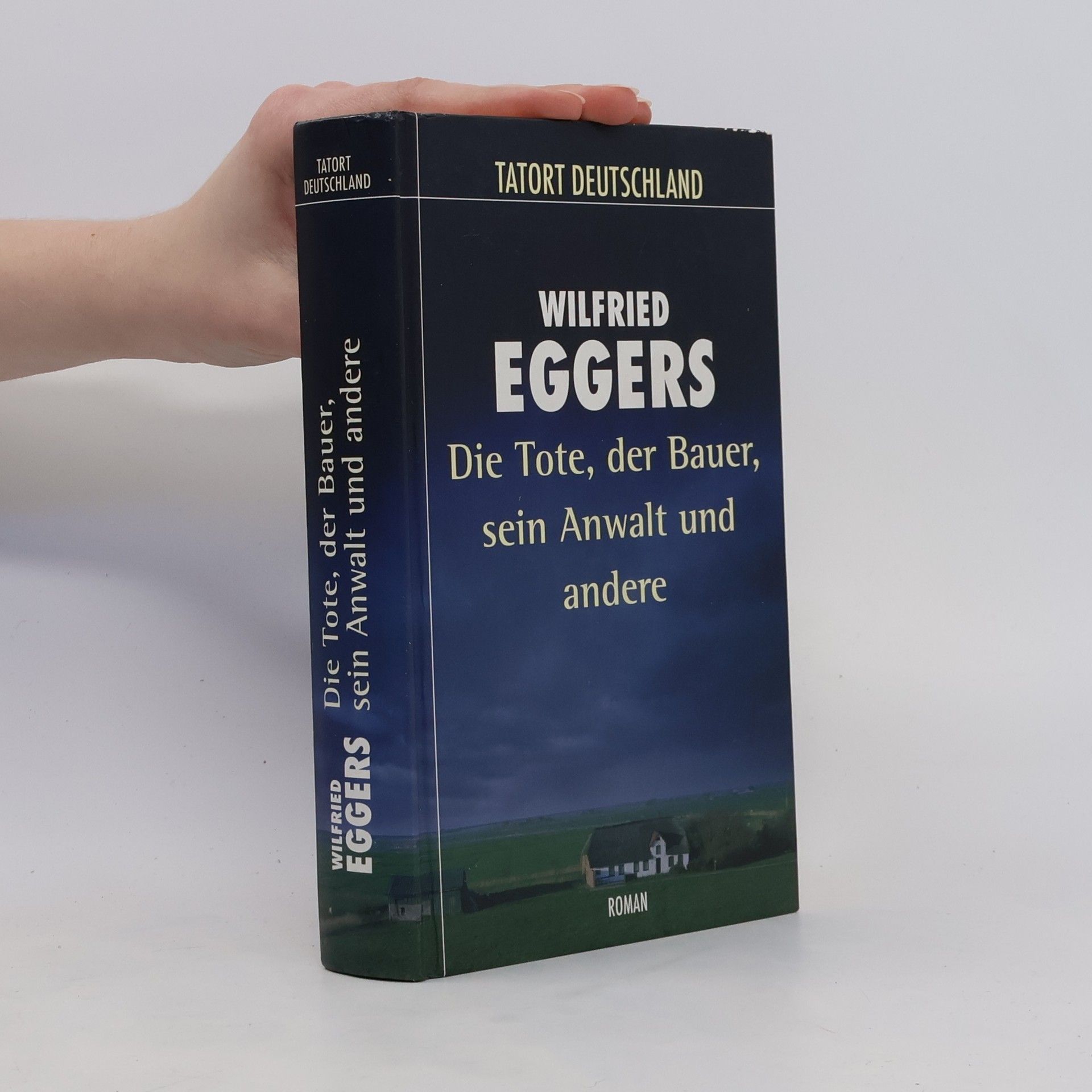 Wilfried Eggers Die Tote, der Bauer, sein Anwalt und andere