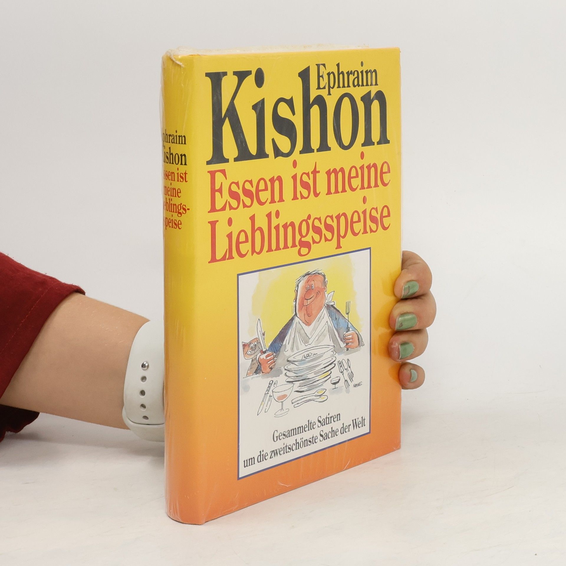 Ephraim Kishon Essen ist meine Lieblingsspeise : Gesammelte Satiren um die zweitschönste Sache der Welt