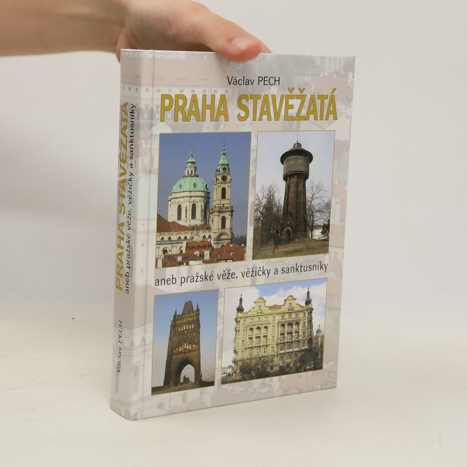 Václav Pech Praha stavěžatá aneb Pražské věže, věžičky a sanktusníky