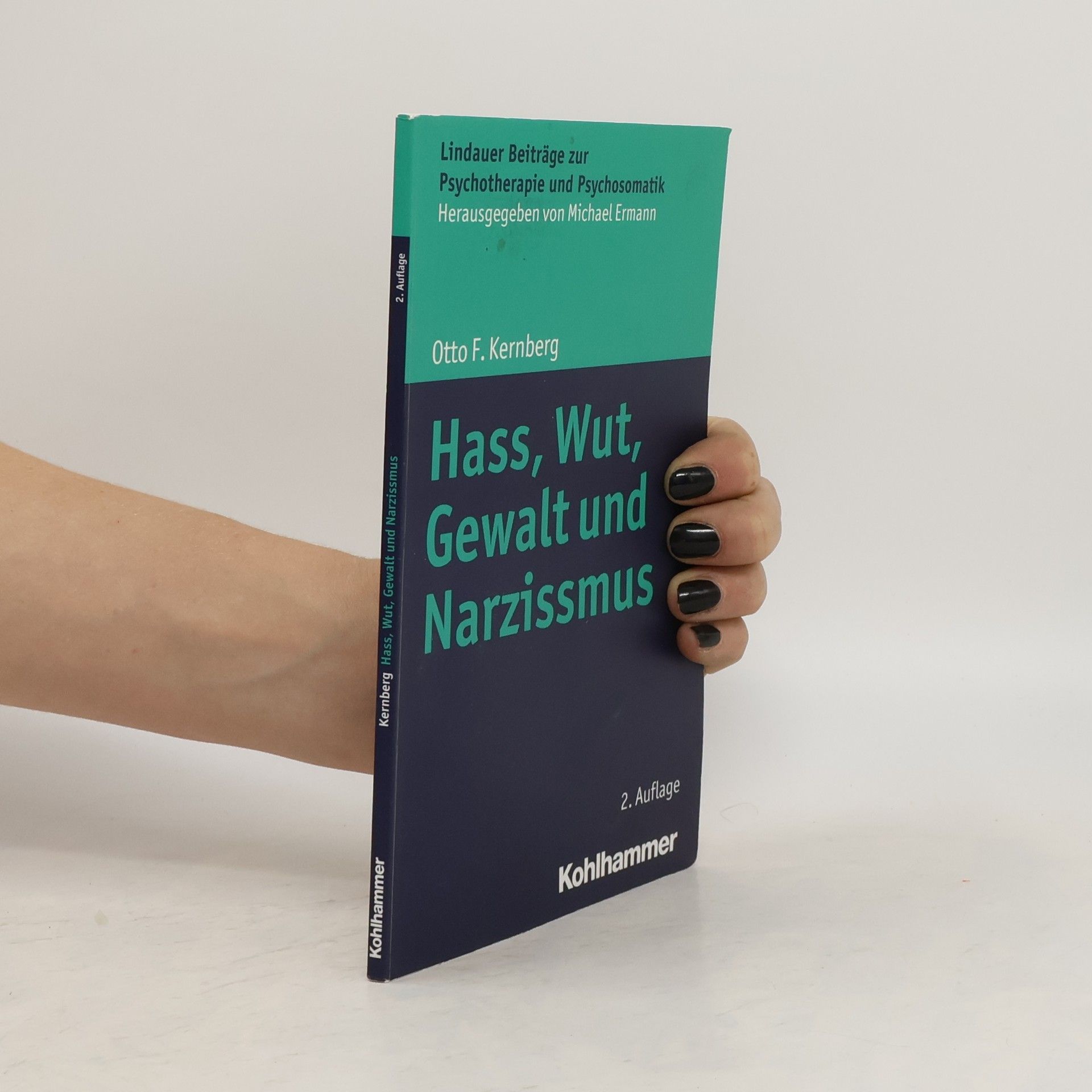 Otto F. Kernberg Hass, Wut, Gewalt und Narzissmus