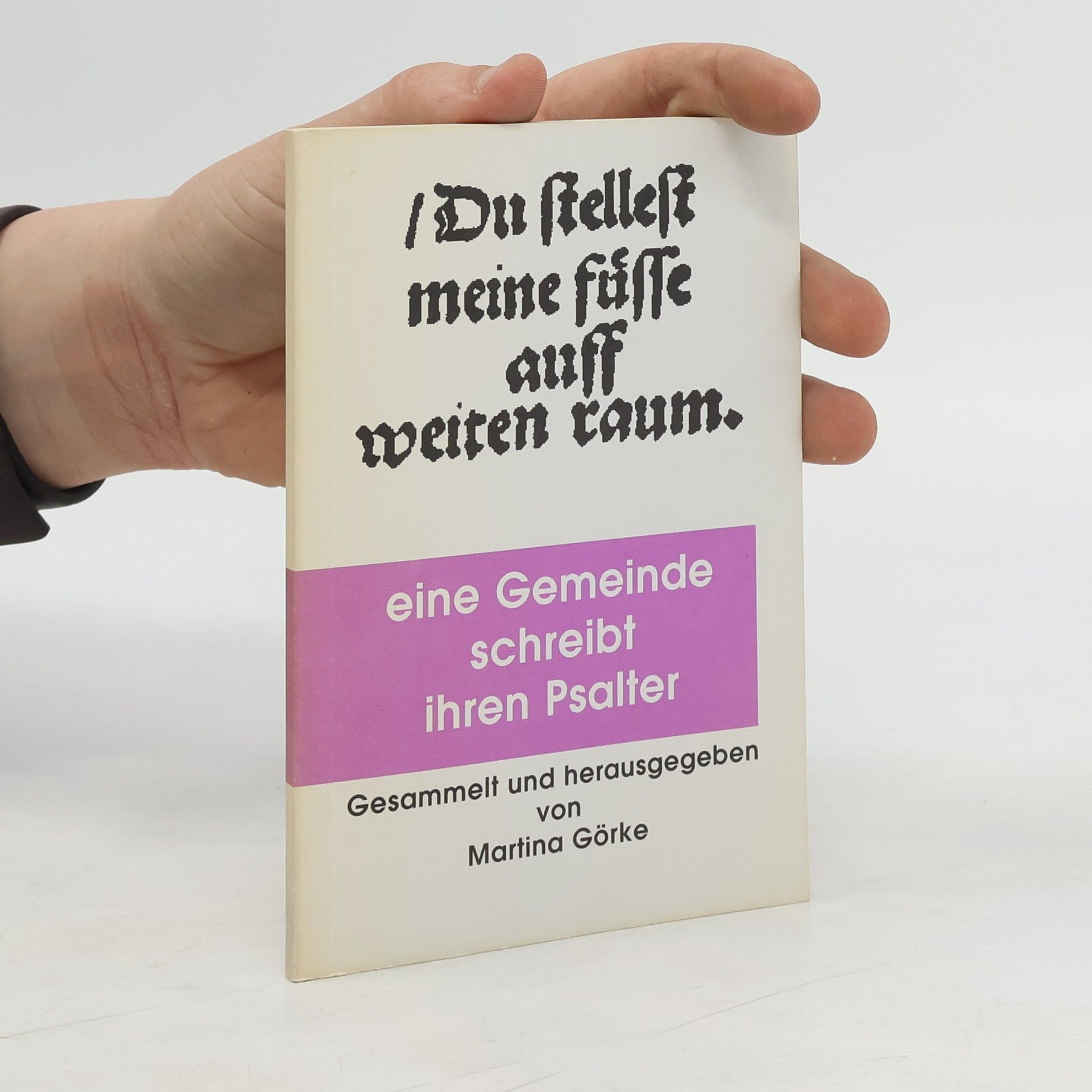 Martina Görke-Sauer Du stellst meine Füße auf weiten Raum